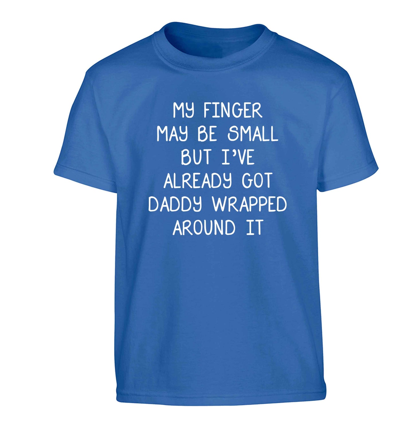 My finger may be small but I've already got daddy wrapped around it Children's blue Tshirt 12-13 Years