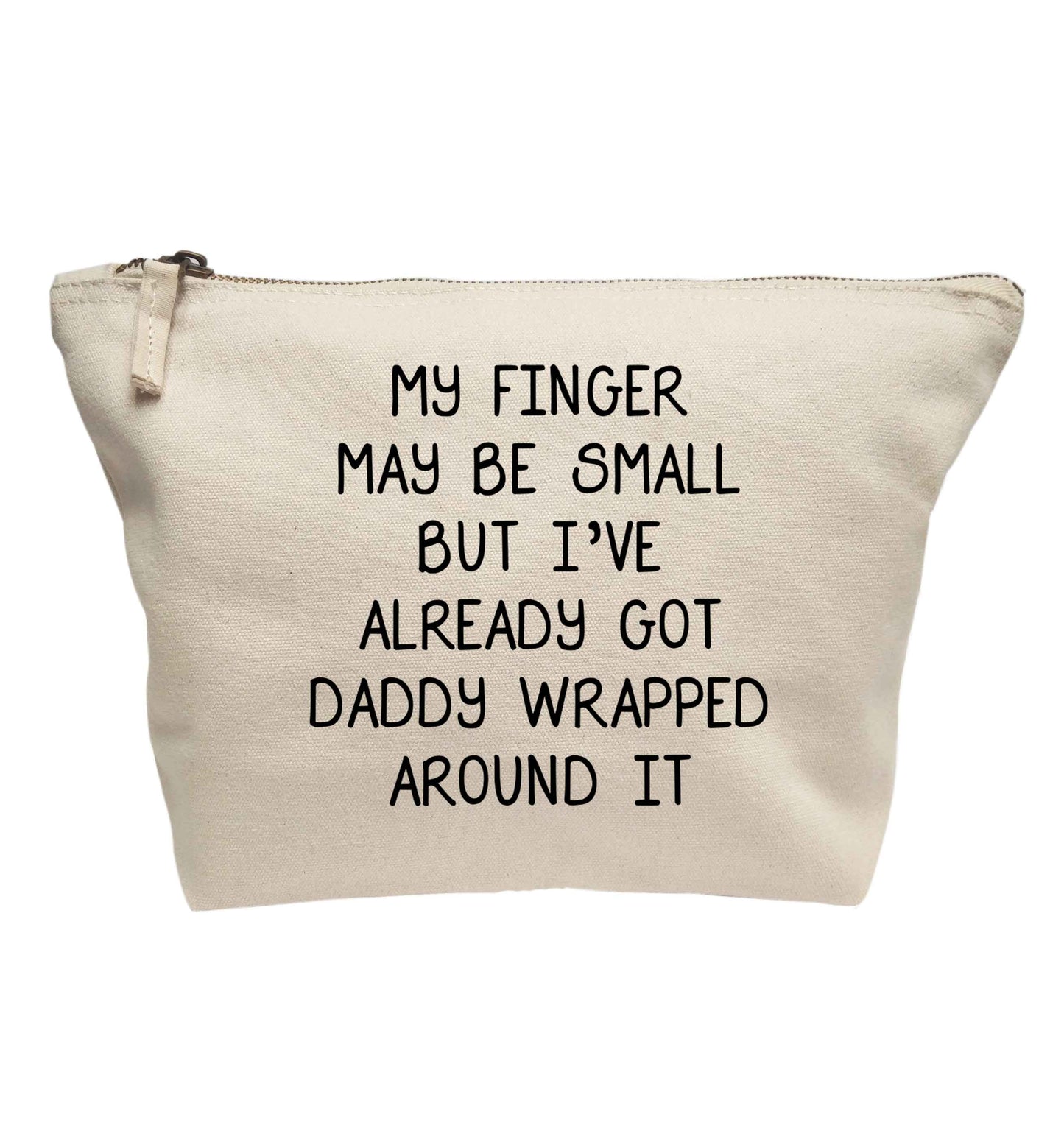 My finger may be small but I've already got daddy wrapped around it | Makeup / wash bag