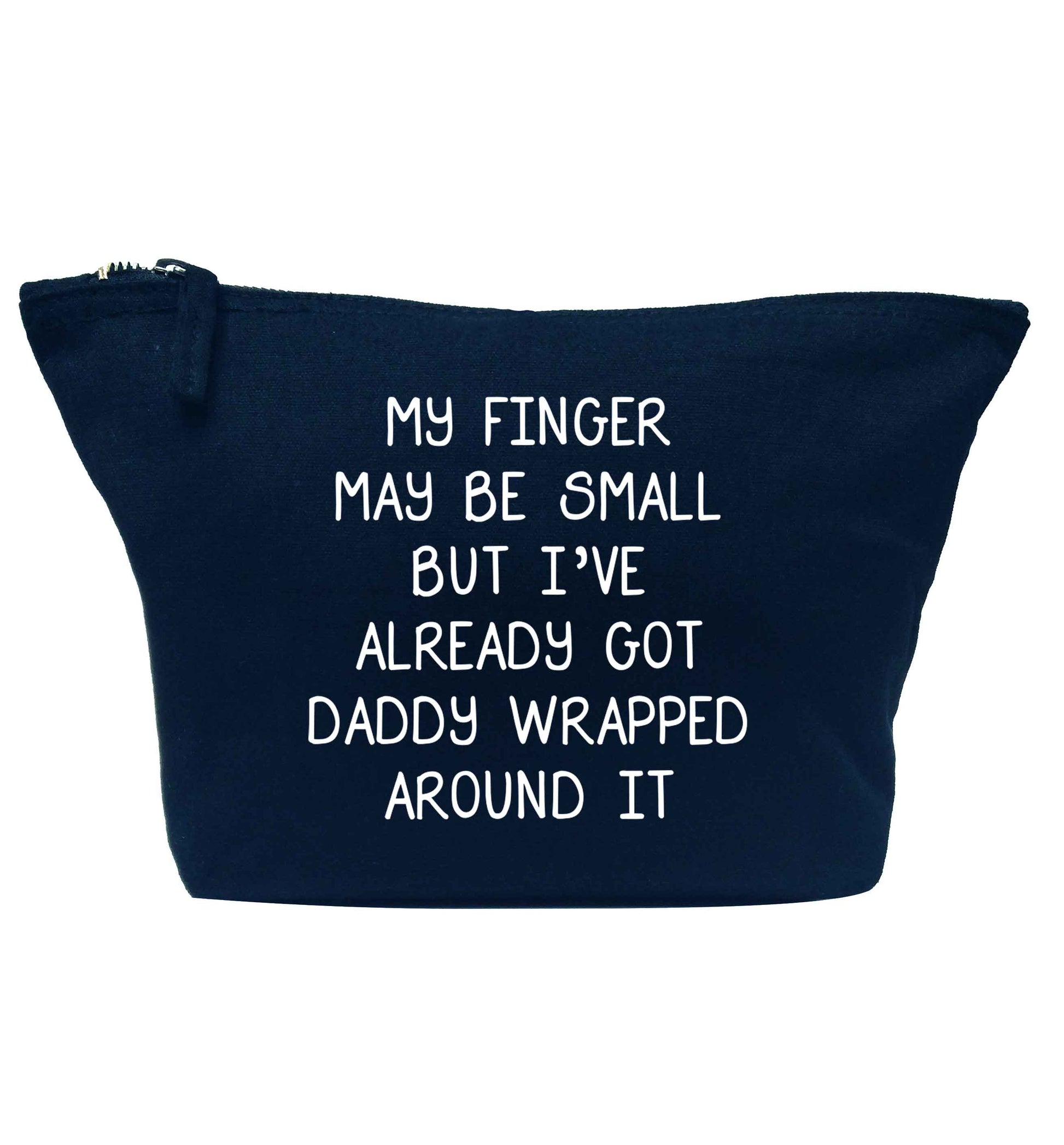 My finger may be small but I've already got daddy wrapped around it navy makeup bag