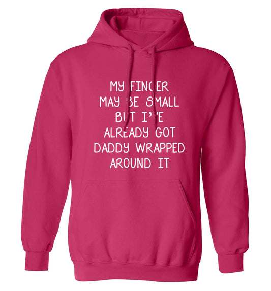 My finger may be small but I've already got daddy wrapped around it adults unisex pink hoodie 2XL