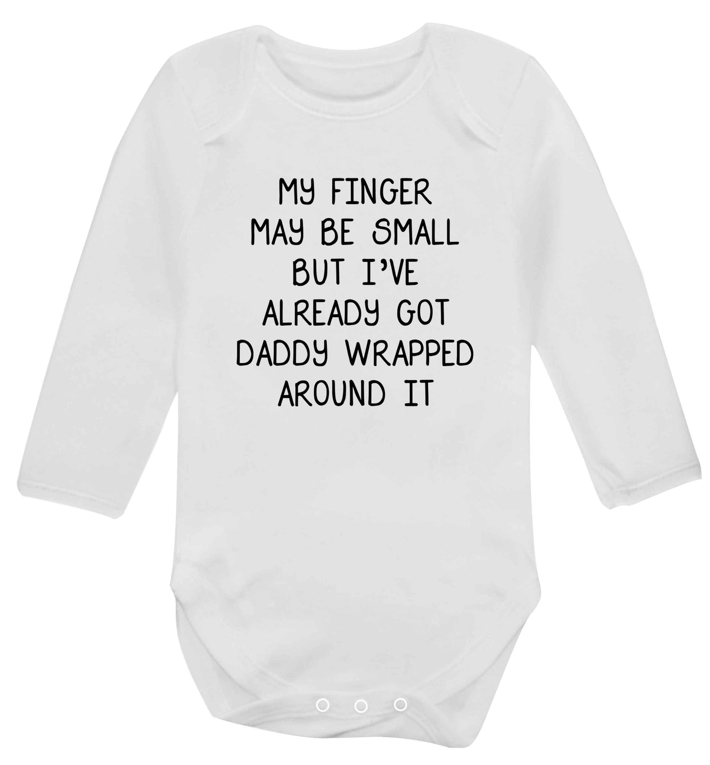 My finger may be small but I've already got daddy wrapped around it baby vest long sleeved white 6-12 months
