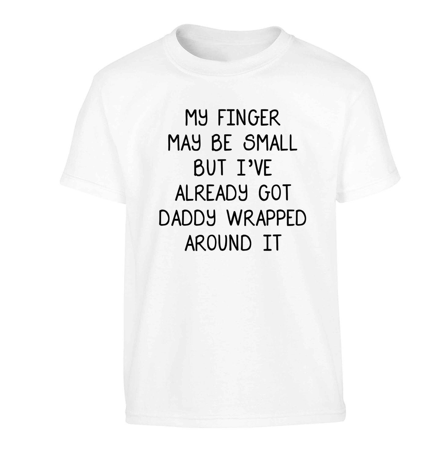 My finger may be small but I've already got daddy wrapped around it Children's white Tshirt 12-13 Years
