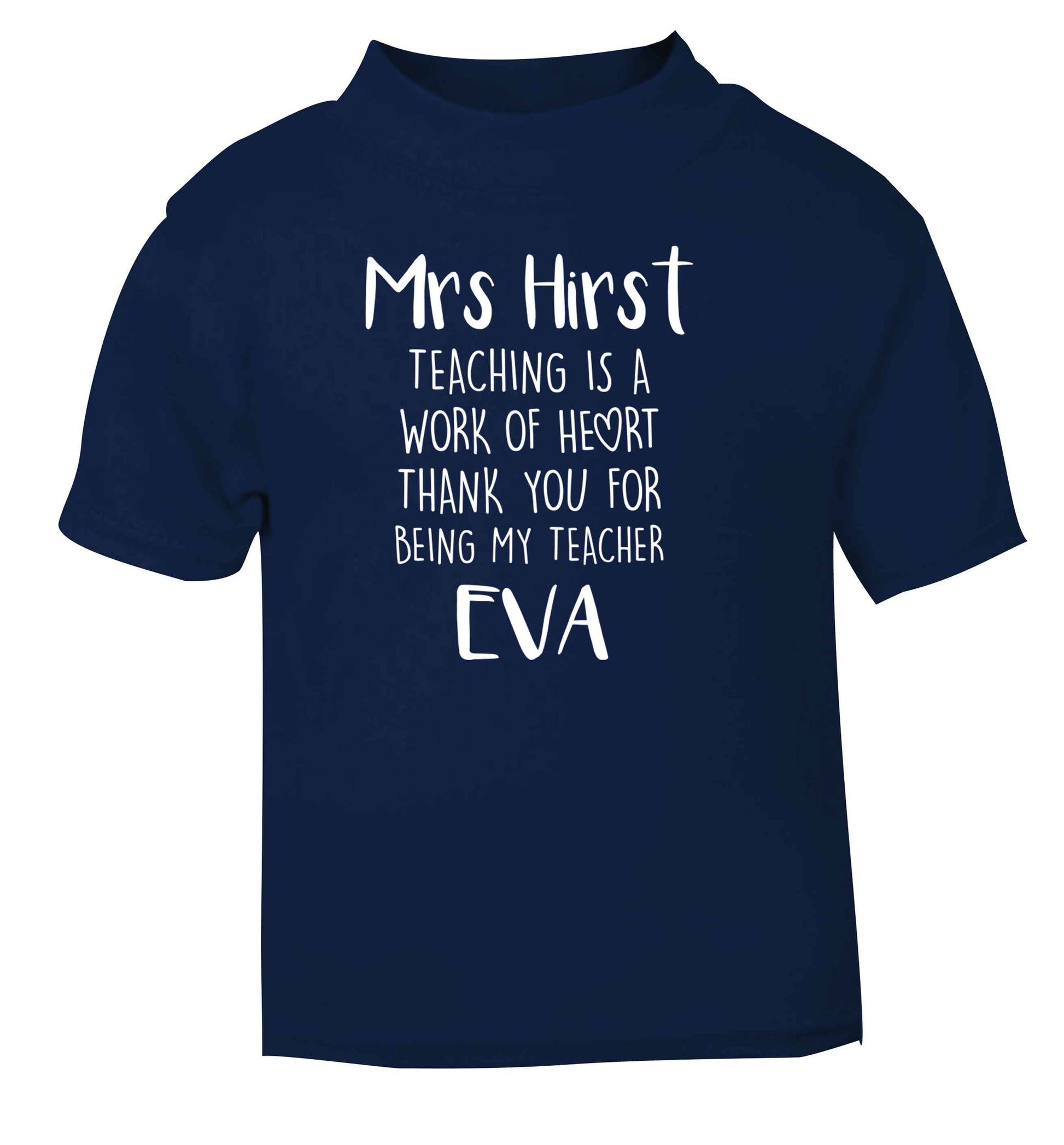 Personalised teaching is a work of heart thank you for being my teacher navy Baby Toddler Tshirt 2 Years