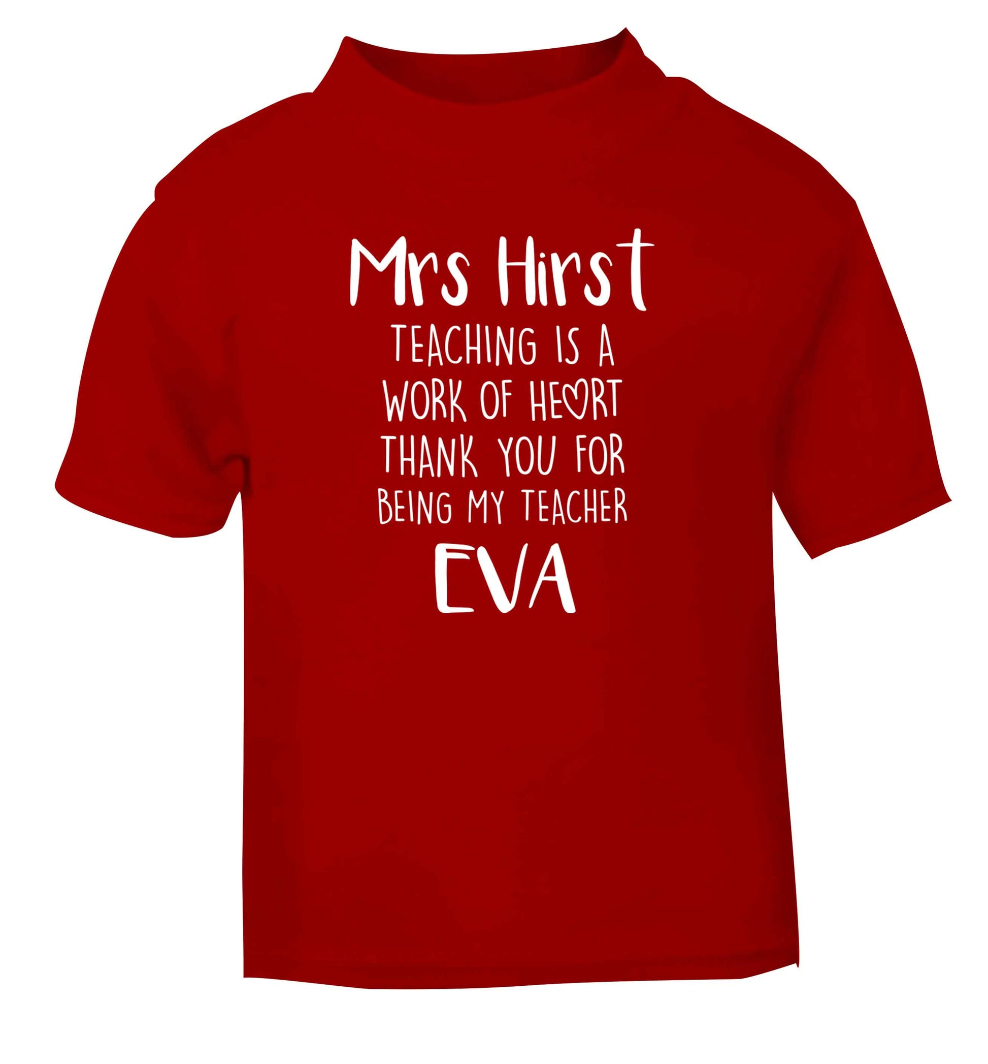 Personalised teaching is a work of heart thank you for being my teacher red Baby Toddler Tshirt 2 Years
