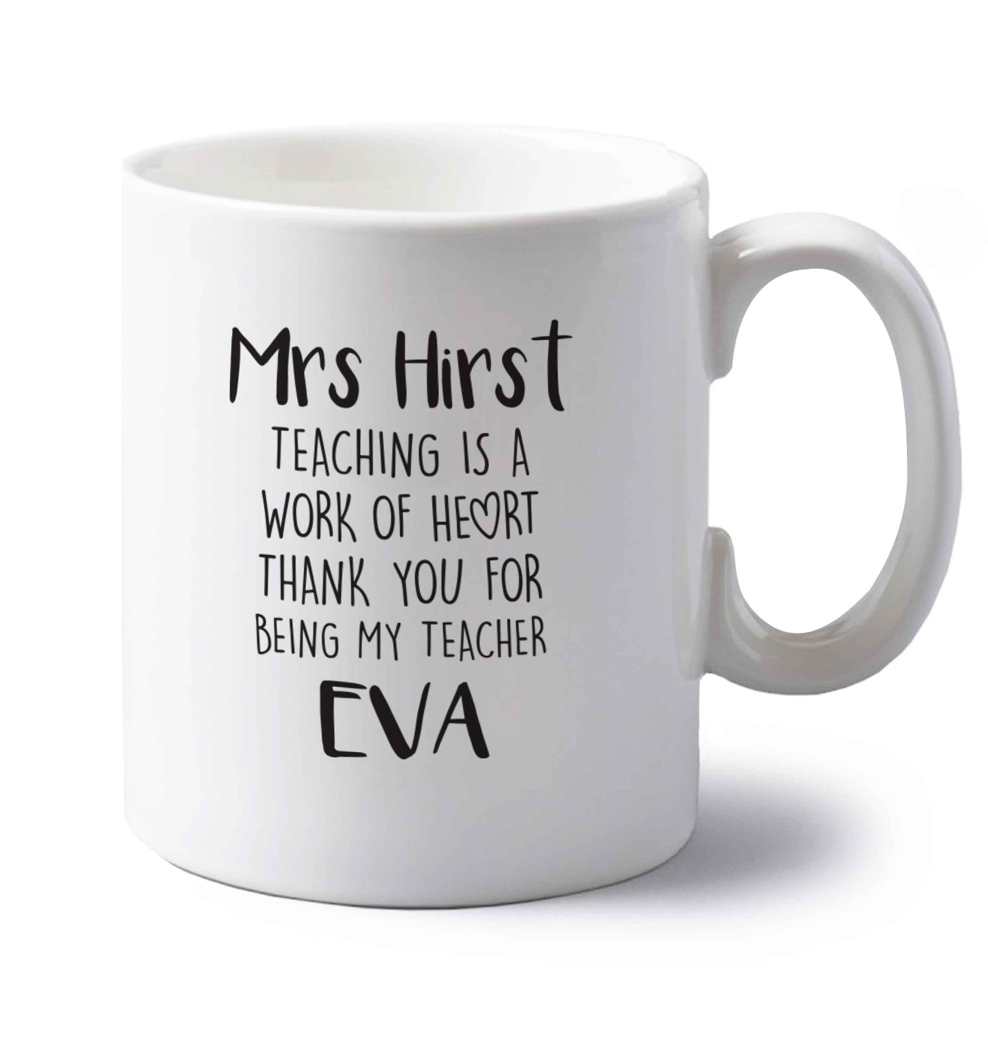 Personalised teaching is a work of heart thank you for being my teacher left handed white ceramic mug 