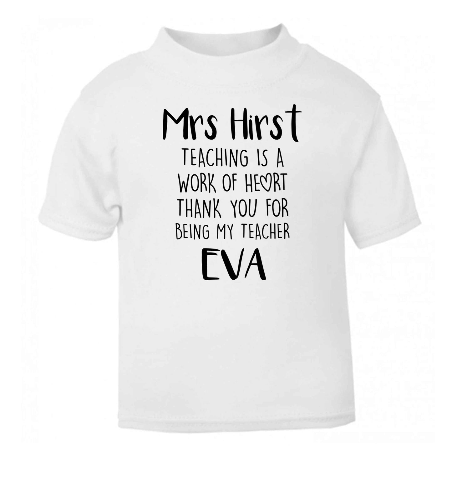 Personalised teaching is a work of heart thank you for being my teacher white Baby Toddler Tshirt 2 Years