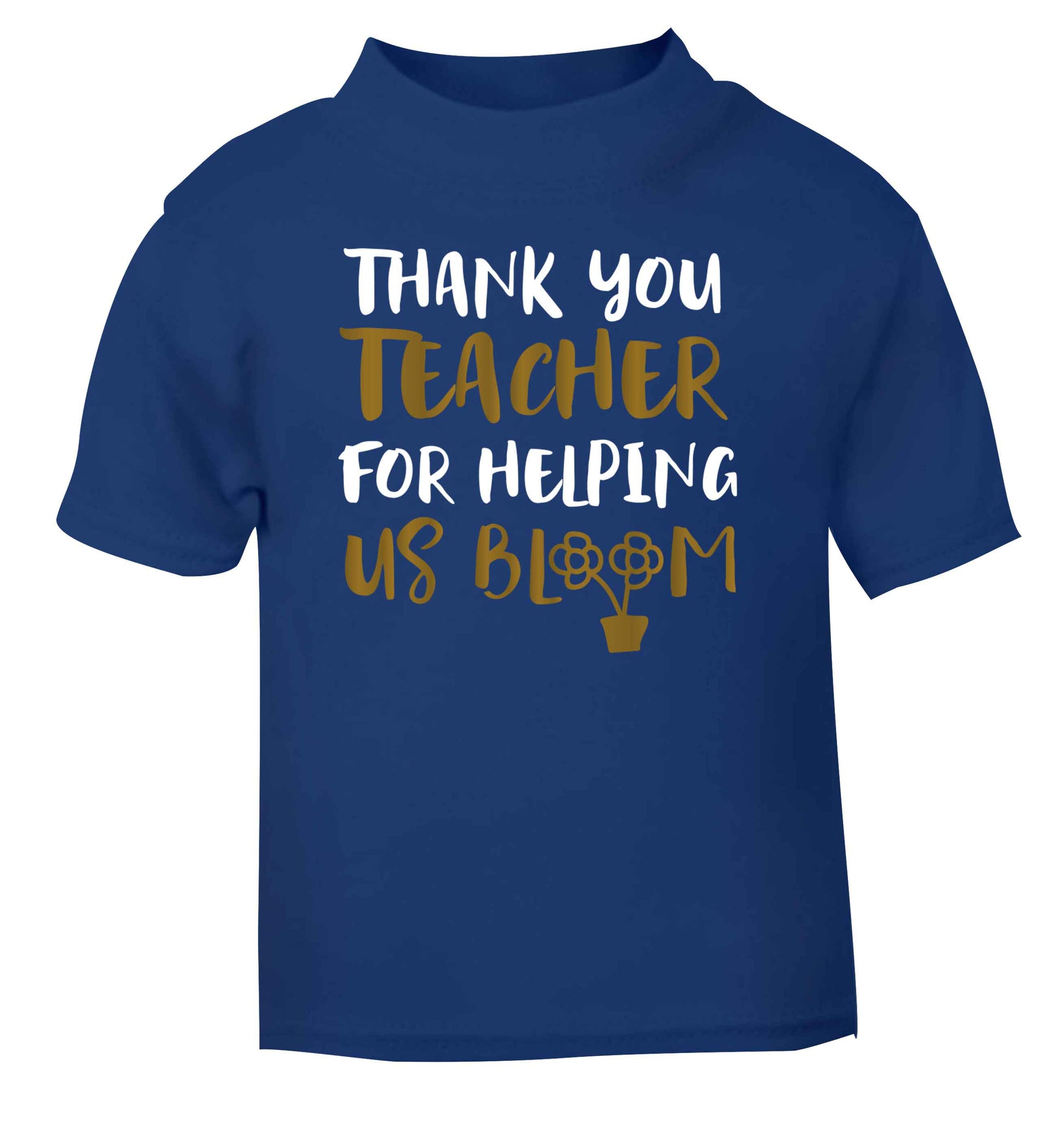 Thank you teacher for helping us bloom blue Baby Toddler Tshirt 2 Years