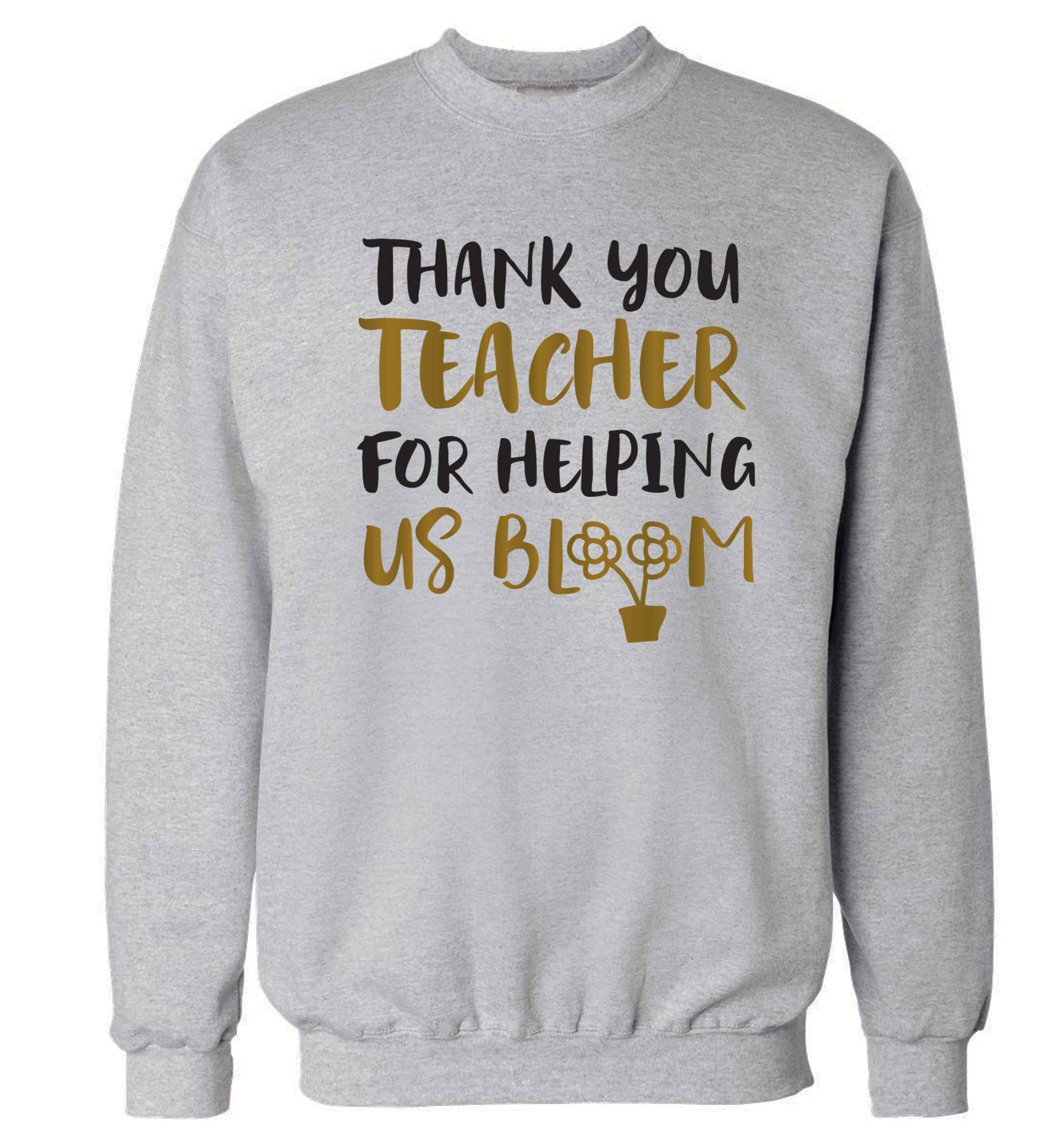 Thank you teacher for helping us bloom Adult's unisex grey Sweater 2XL