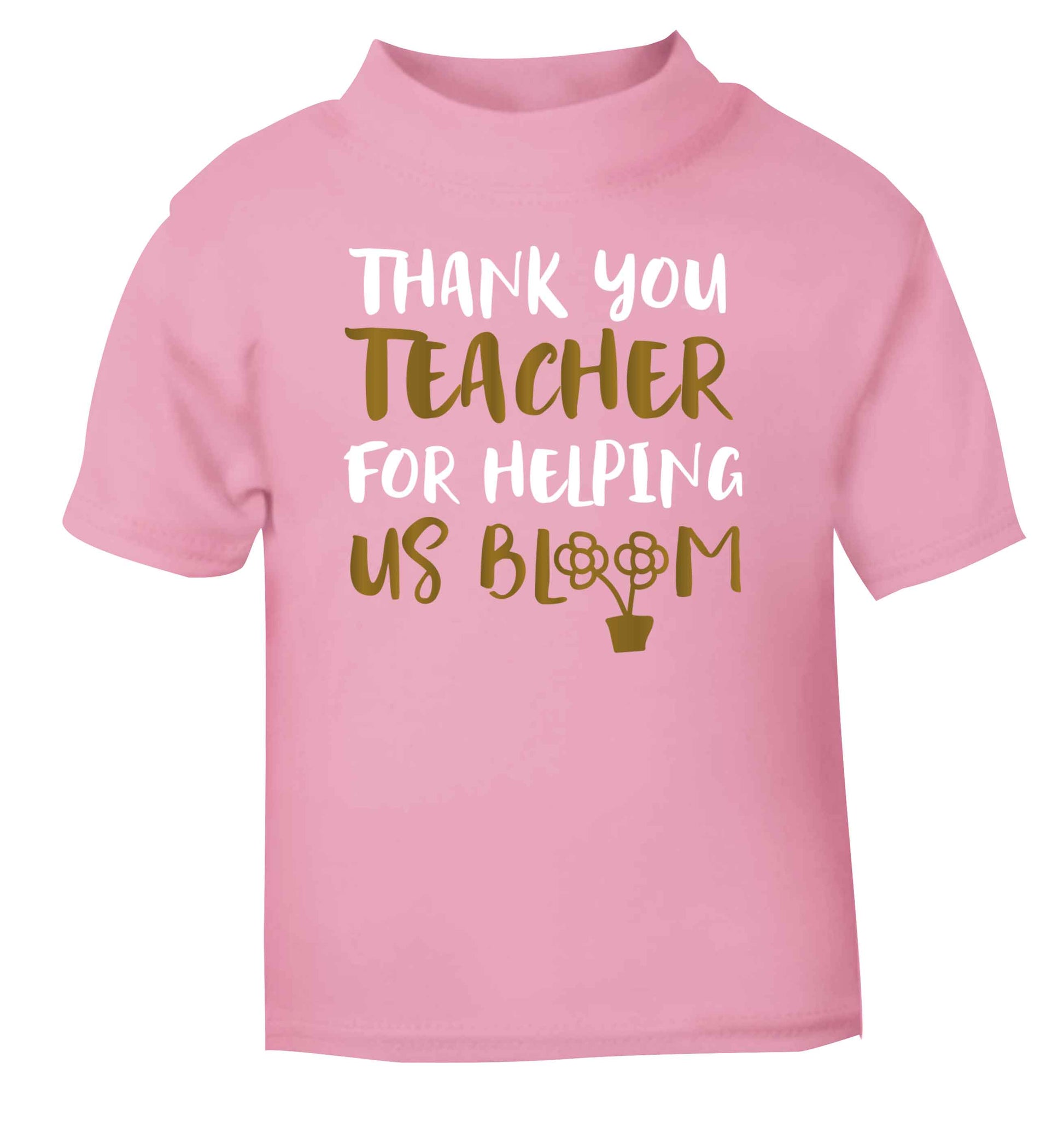 Thank you teacher for helping us bloom light pink Baby Toddler Tshirt 2 Years
