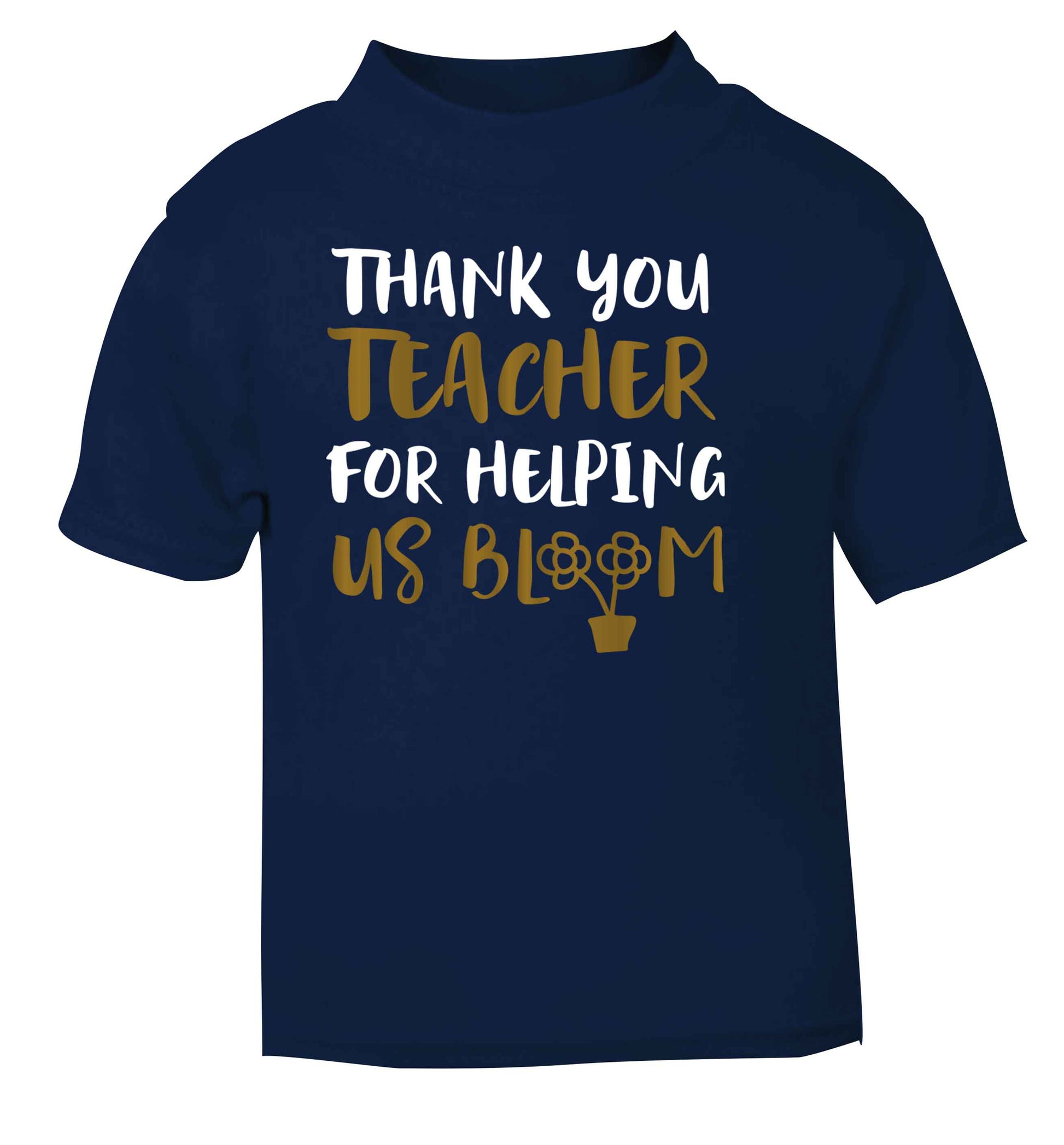 Thank you teacher for helping us bloom navy Baby Toddler Tshirt 2 Years