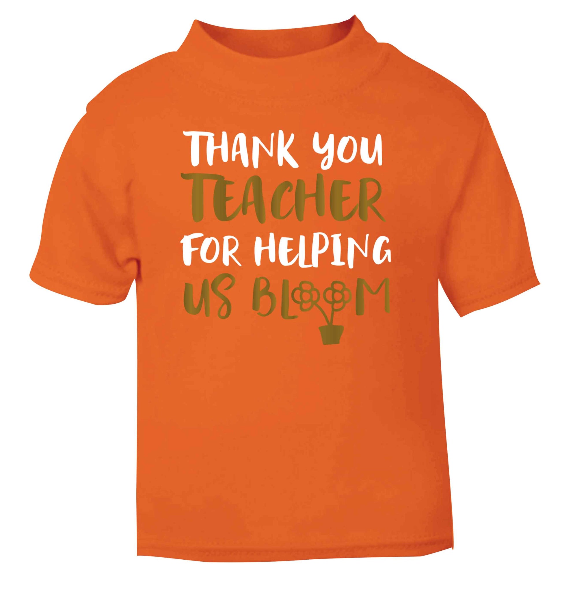 Thank you teacher for helping us bloom orange Baby Toddler Tshirt 2 Years