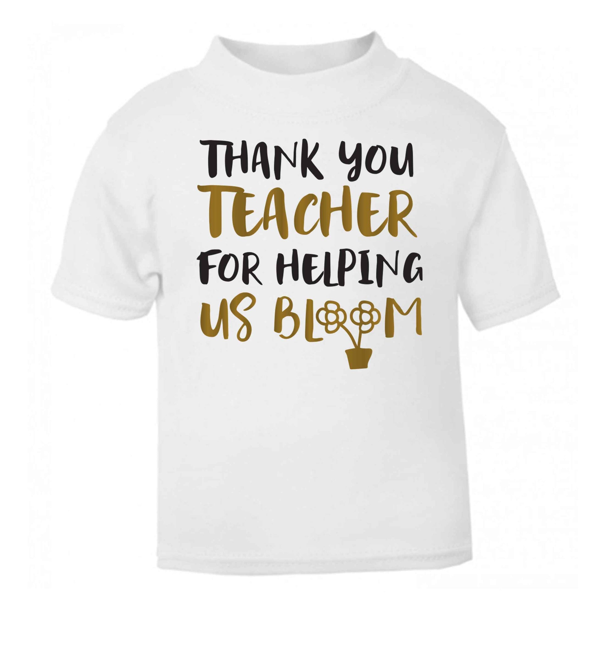 Thank you teacher for helping us bloom white Baby Toddler Tshirt 2 Years