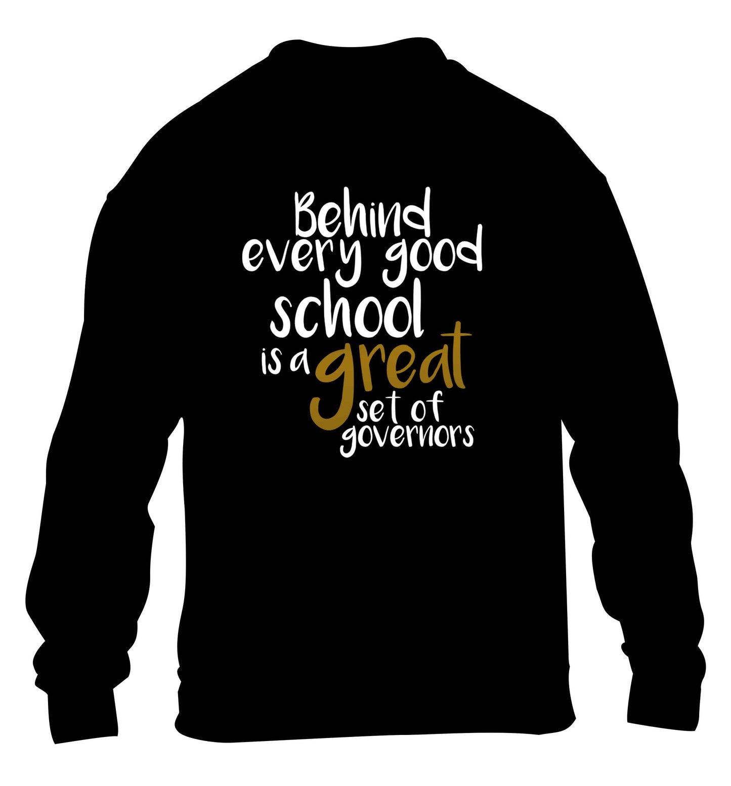 Behind every good school is a great set of governors children's black sweater 12-13 Years