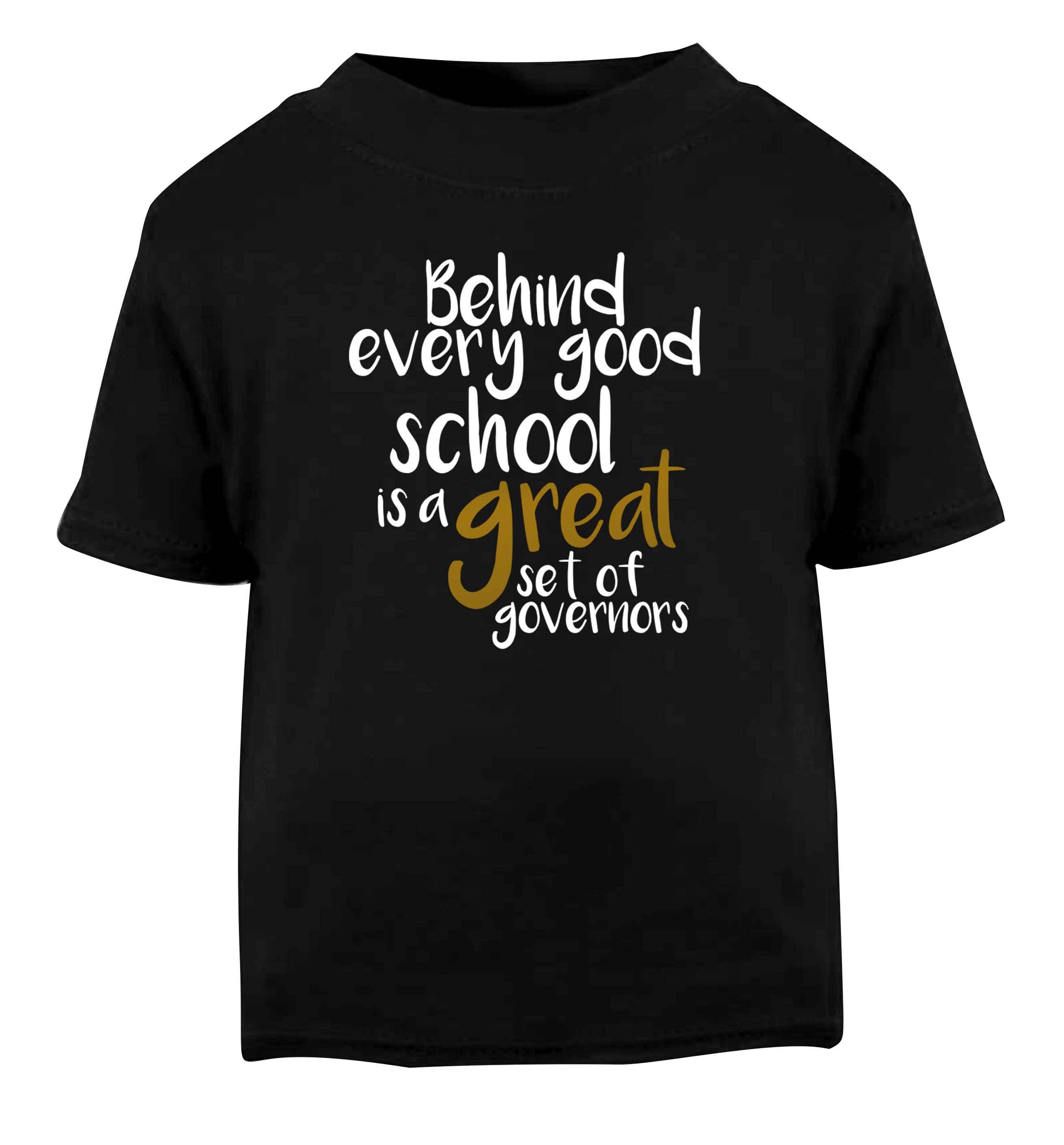 Behind every good school is a great set of governors Black Baby Toddler Tshirt 2 years