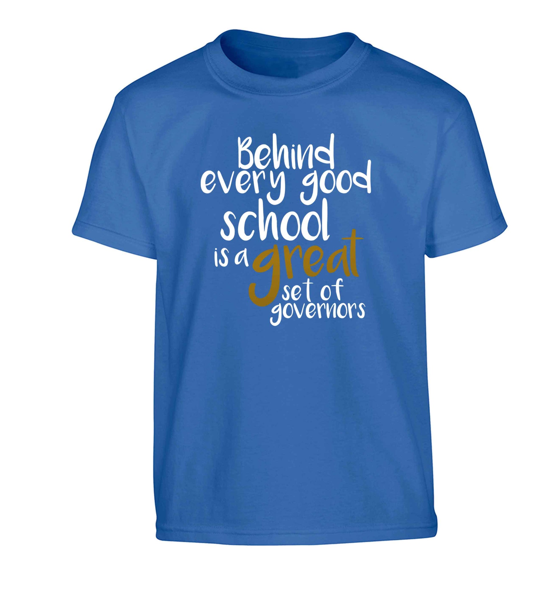 Behind every good school is a great set of governors Children's blue Tshirt 12-13 Years