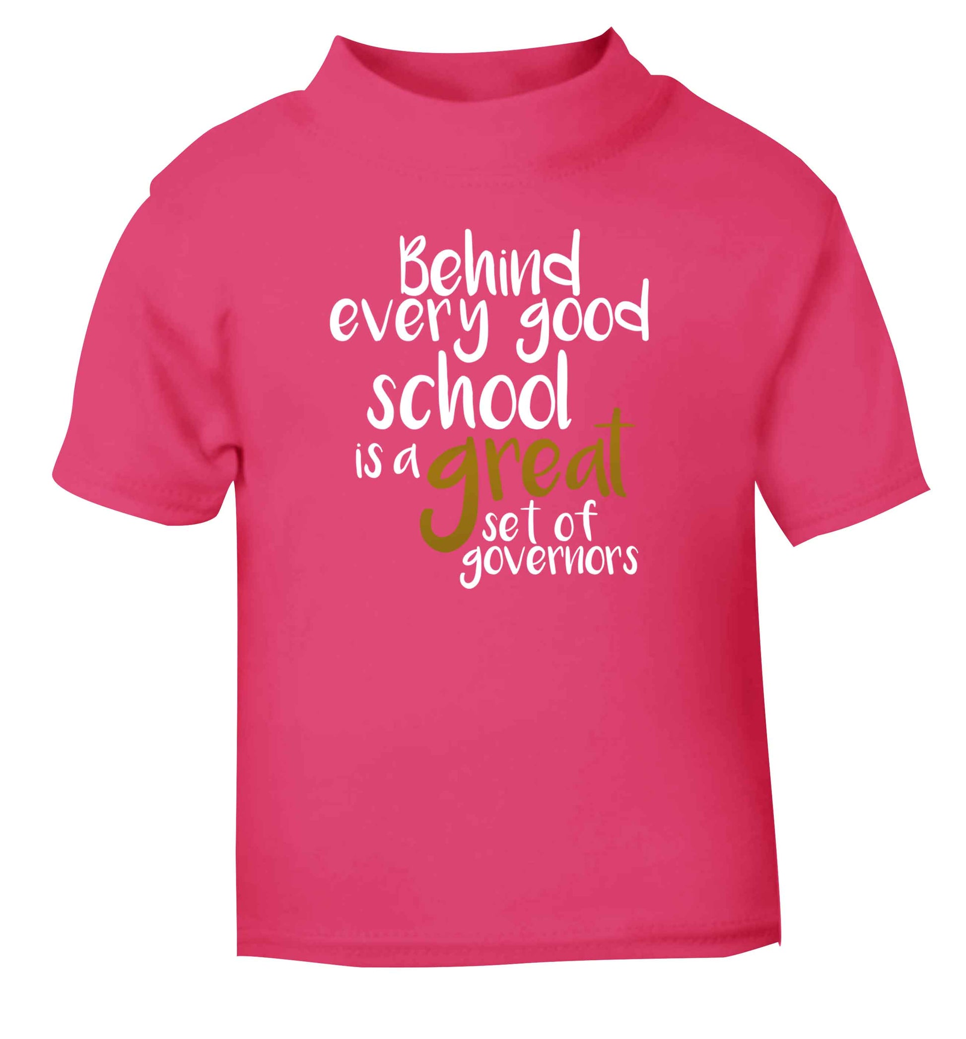 Behind every good school is a great set of governors pink Baby Toddler Tshirt 2 Years
