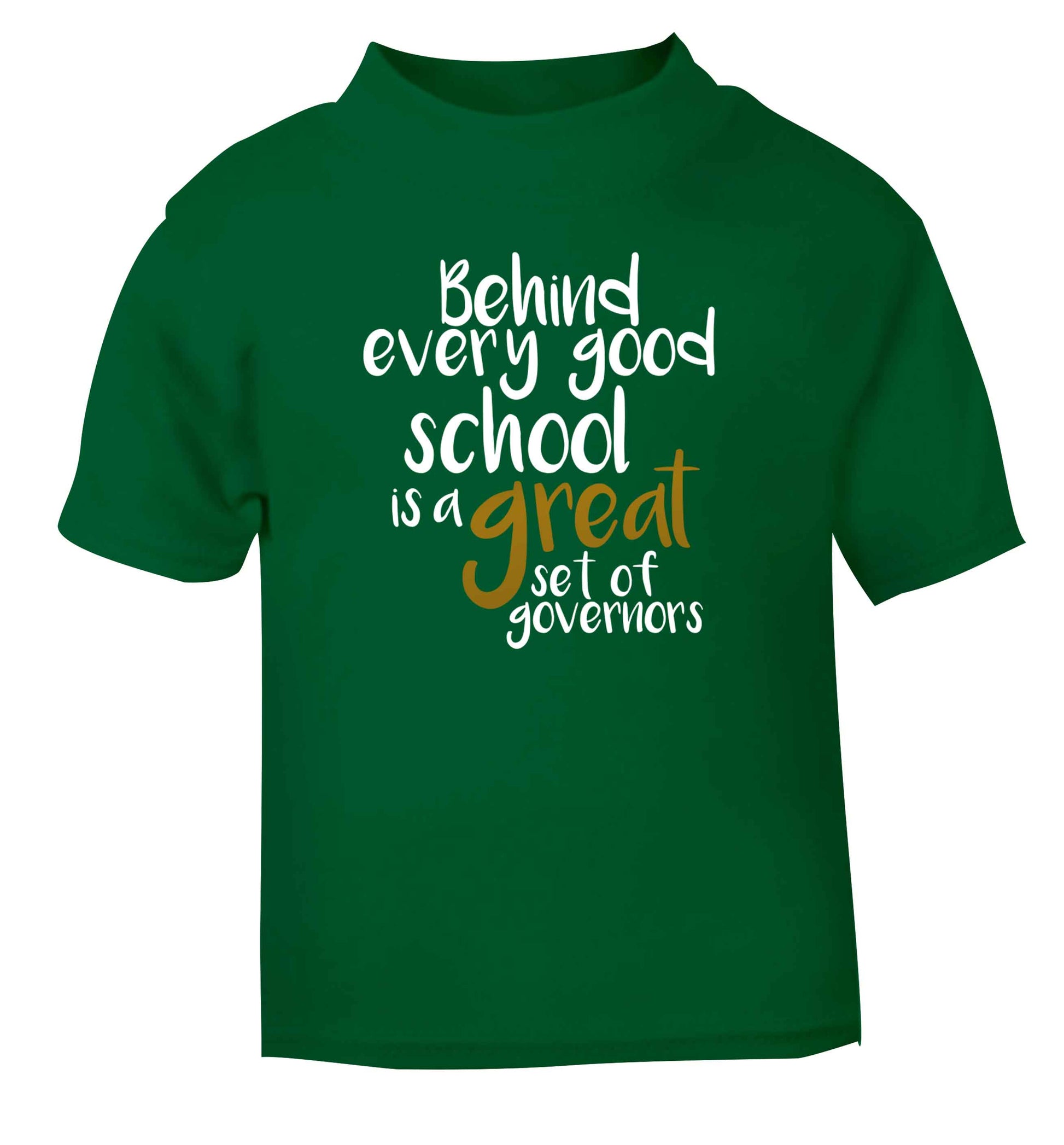 Behind every good school is a great set of governors green Baby Toddler Tshirt 2 Years