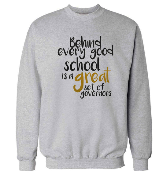 Behind every good school is a great set of governors Adult's unisex grey Sweater 2XL
