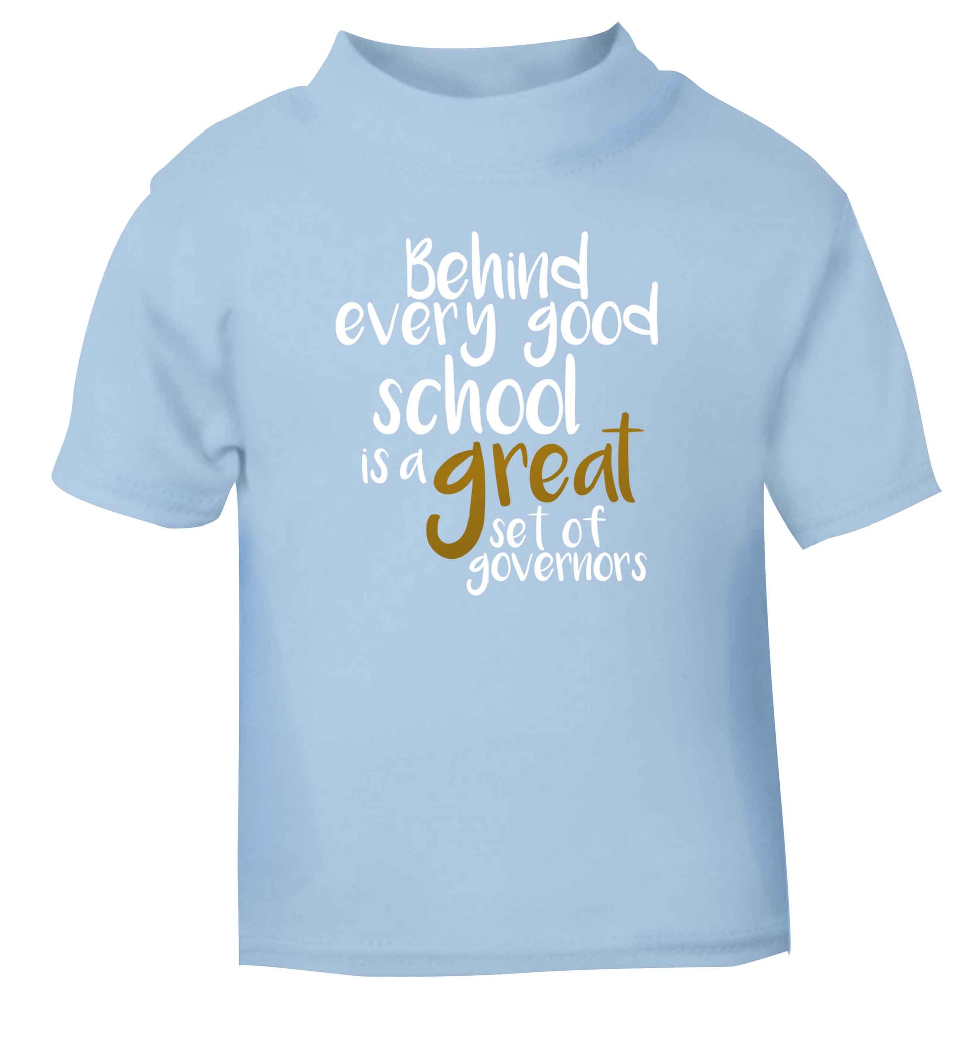 Behind every good school is a great set of governors light blue Baby Toddler Tshirt 2 Years