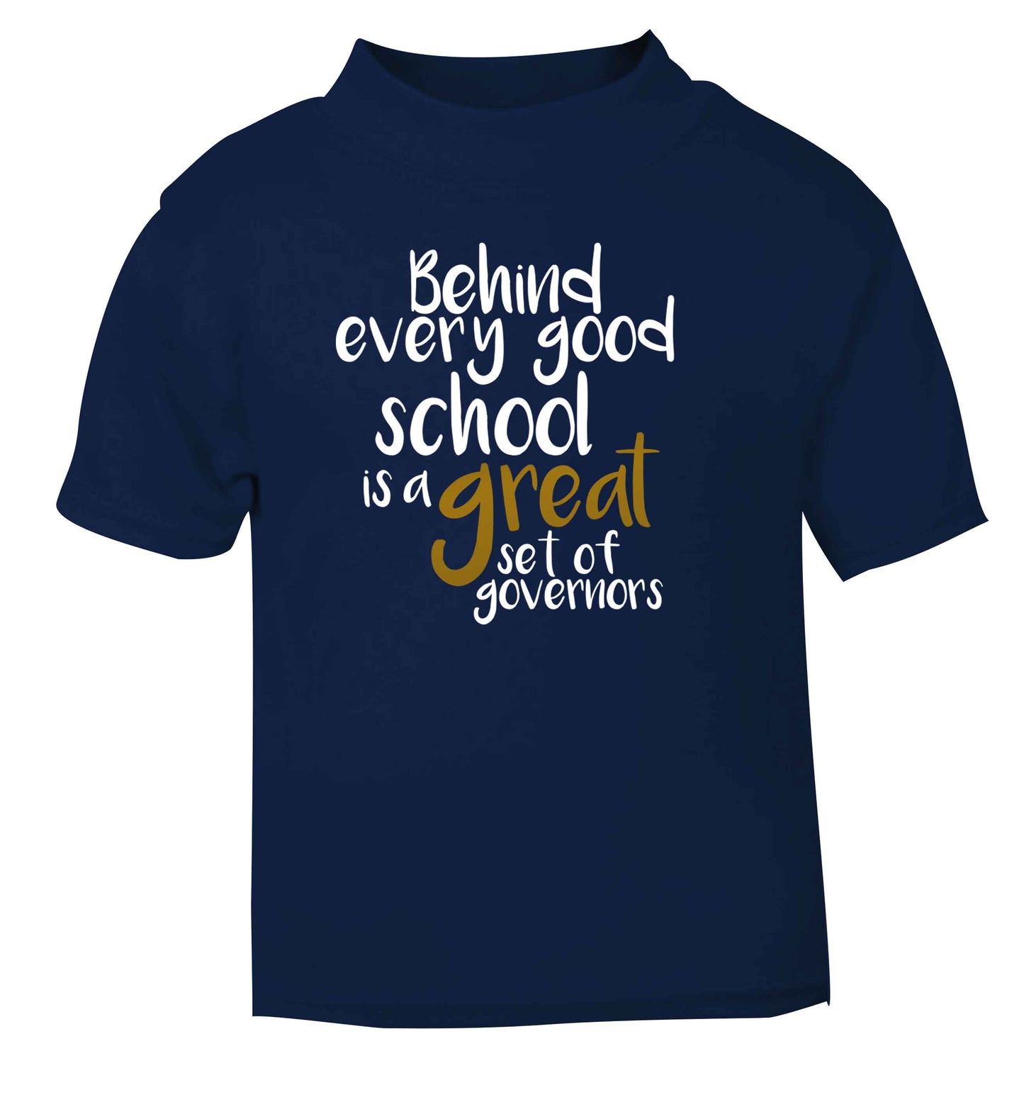 Behind every good school is a great set of governors navy Baby Toddler Tshirt 2 Years