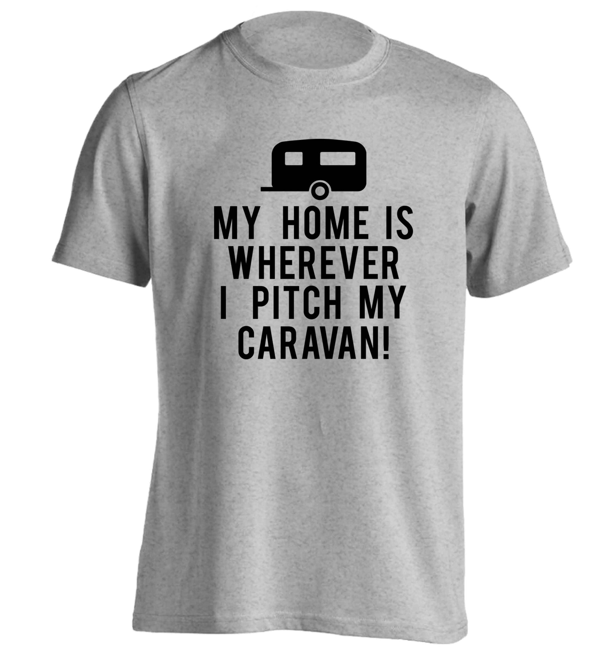 My home is wherever I pitch my caravan adults unisex grey Tshirt 2XL