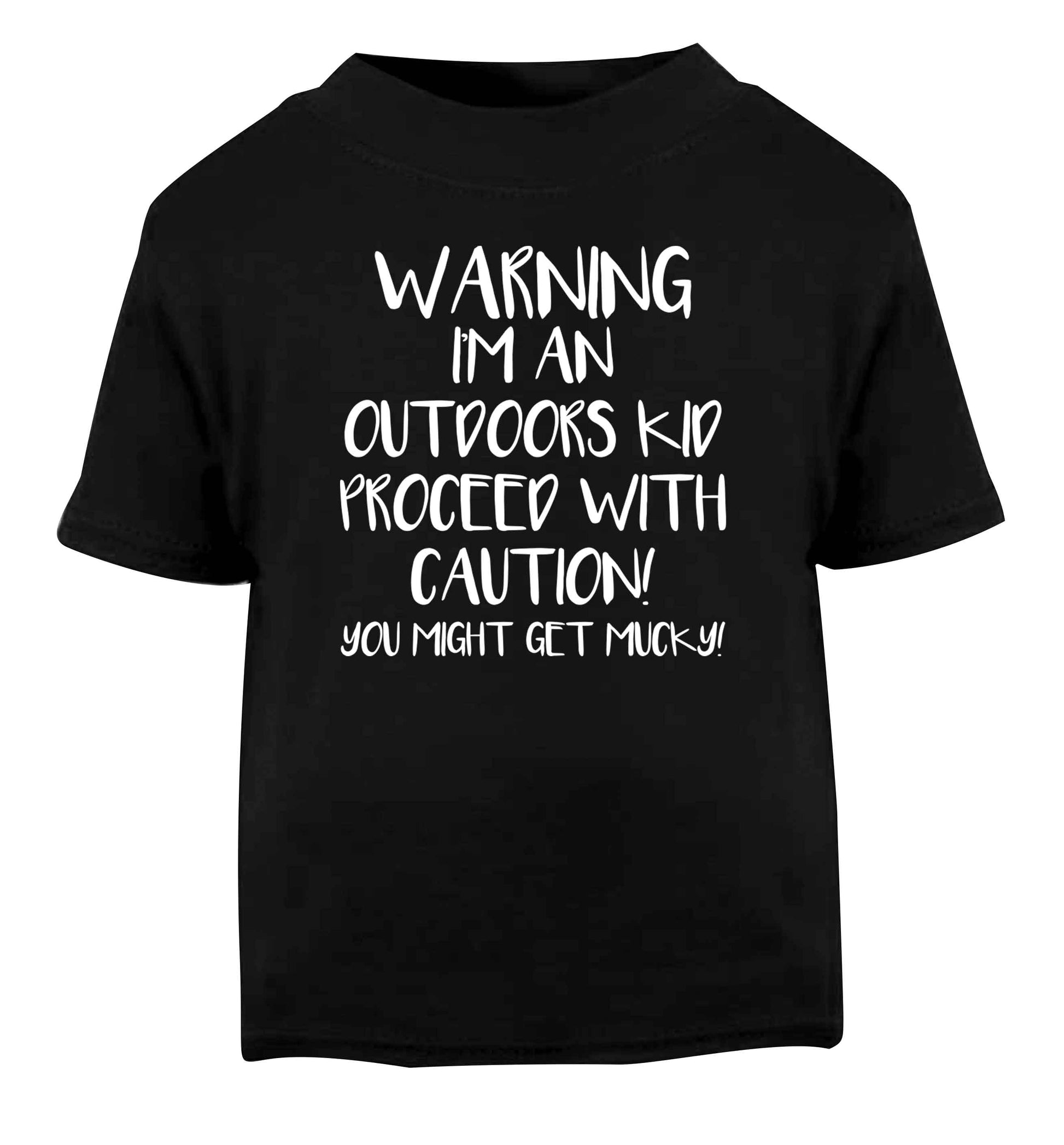 Warning I'm an outdoors kid! Proceed with caution you might get mucky Black Baby Toddler Tshirt 2 years