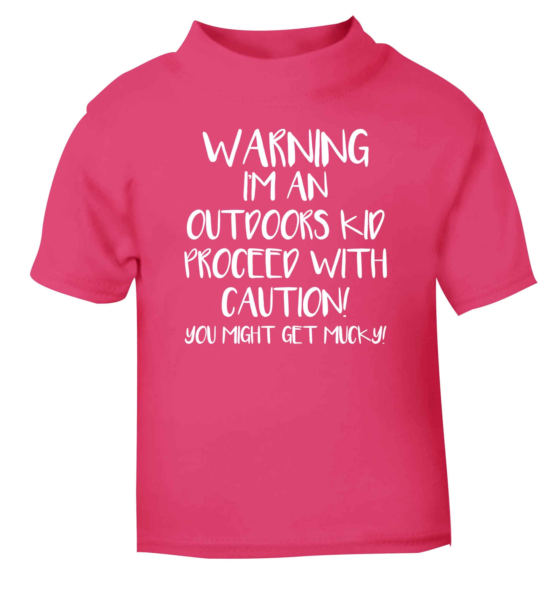 Warning I'm an outdoors kid! Proceed with caution you might get mucky pink Baby Toddler Tshirt 2 Years