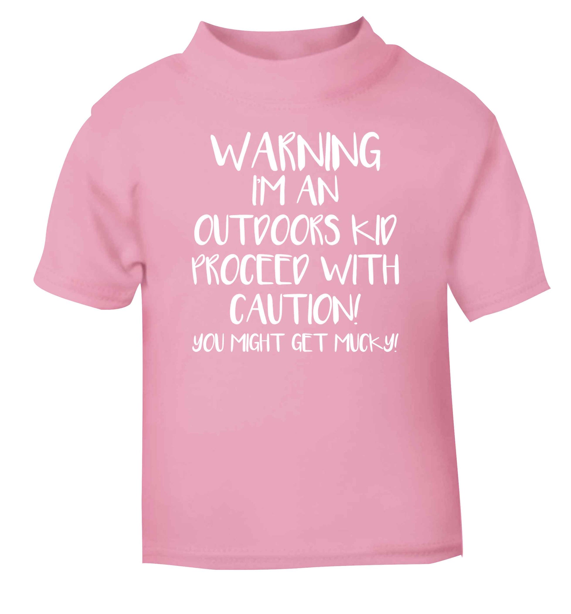 Warning I'm an outdoors kid! Proceed with caution you might get mucky light pink Baby Toddler Tshirt 2 Years