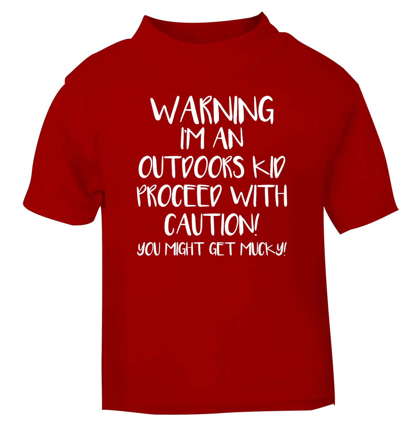 Warning I'm an outdoors kid! Proceed with caution you might get mucky red Baby Toddler Tshirt 2 Years