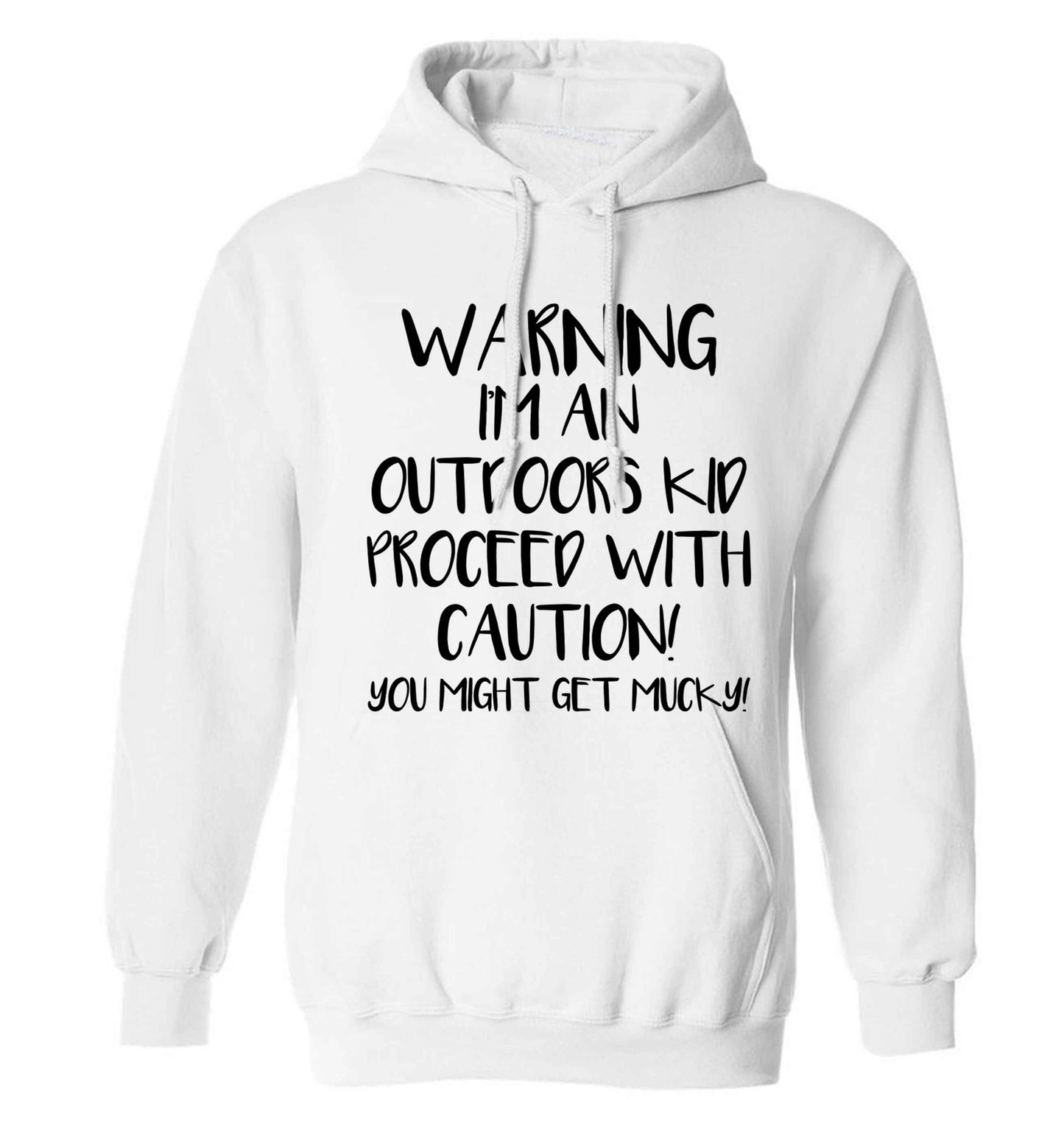 Warning I'm an outdoors kid! Proceed with caution you might get mucky adults unisex white hoodie 2XL