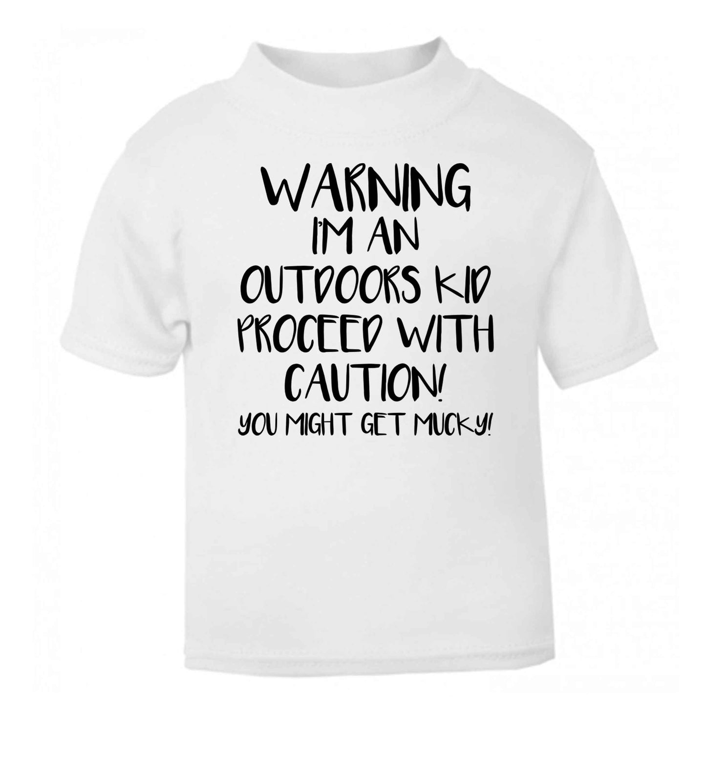 Warning I'm an outdoors kid! Proceed with caution you might get mucky white Baby Toddler Tshirt 2 Years