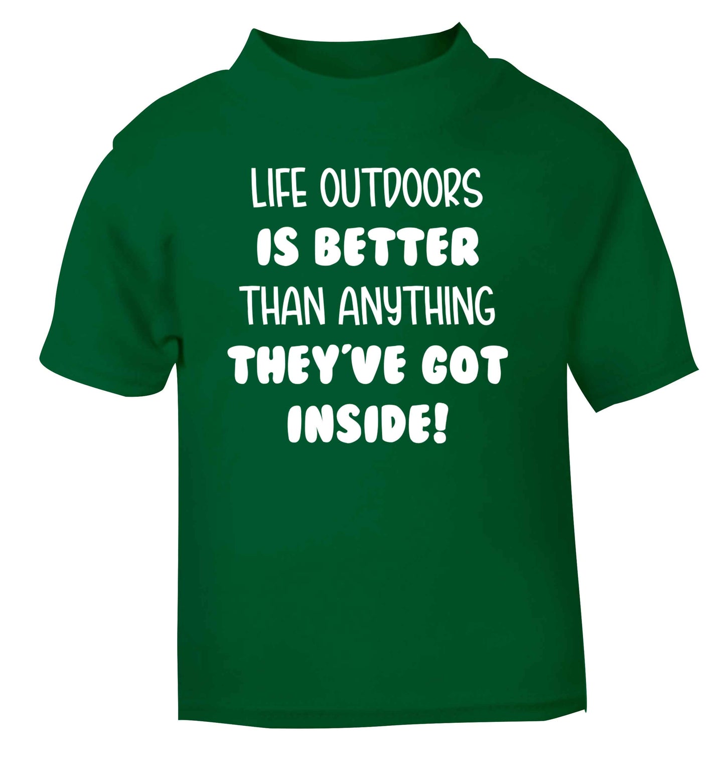 Life outdoors is better than anything they've go inside green Baby Toddler Tshirt 2 Years