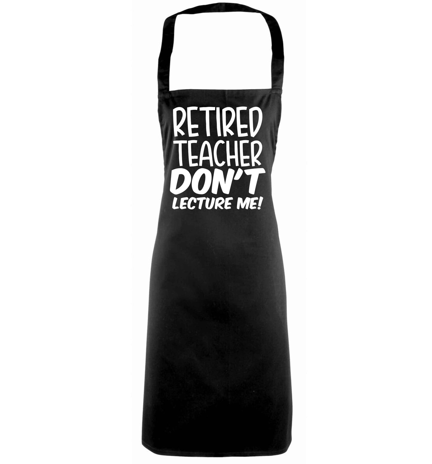 Retired teacher don't lecture me! black apron