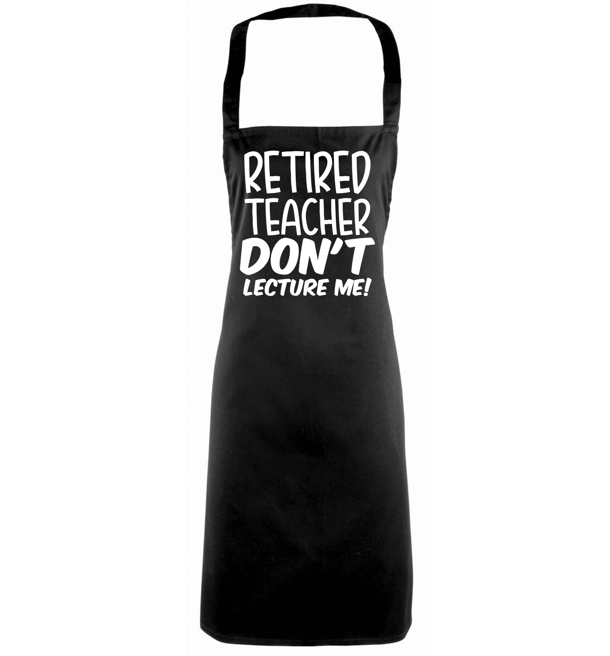 Retired teacher don't lecture me! black apron