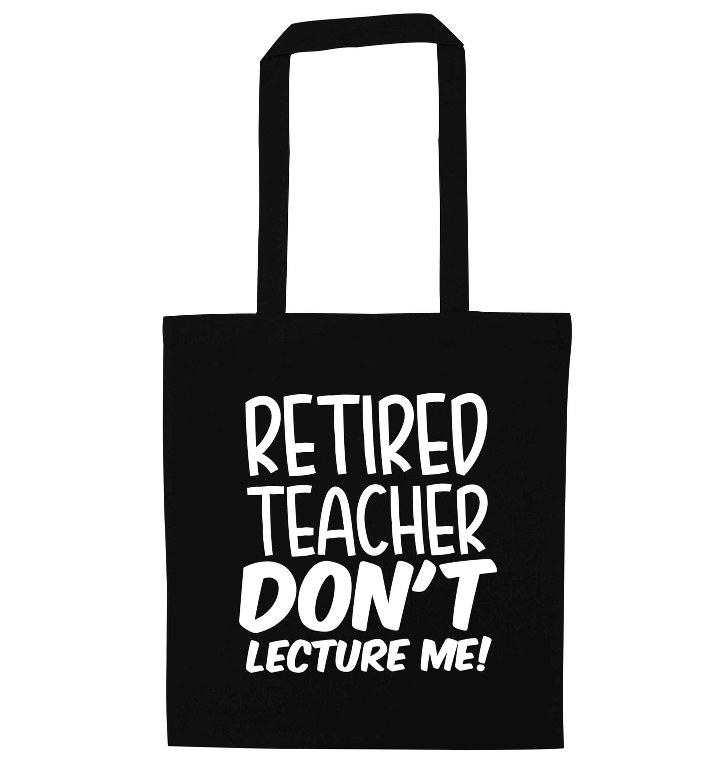 Retired teacher don't lecture me! black tote bag
