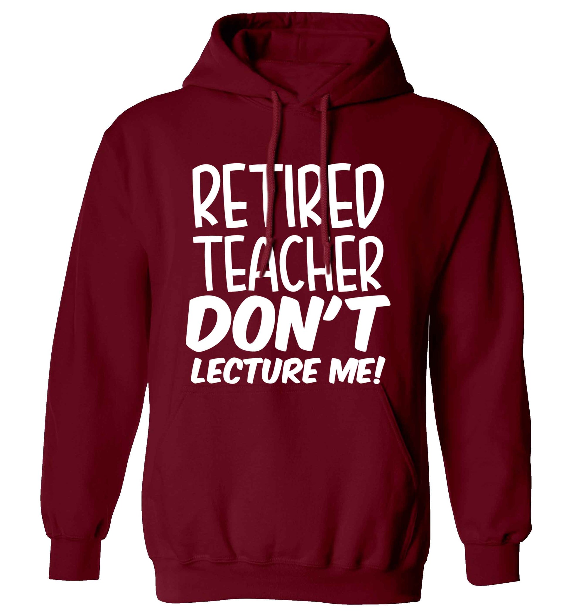 Retired teacher don't lecture me! adults unisex maroon hoodie 2XL