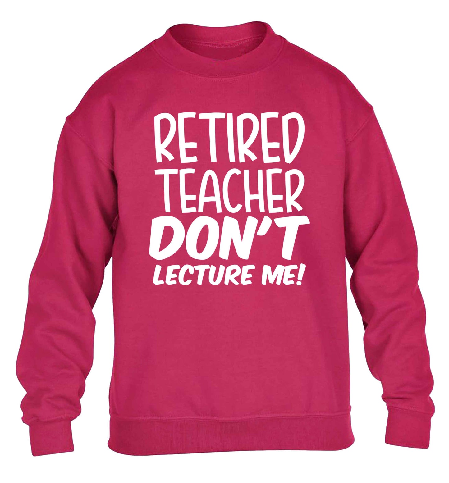 Retired teacher don't lecture me! children's pink sweater 12-13 Years