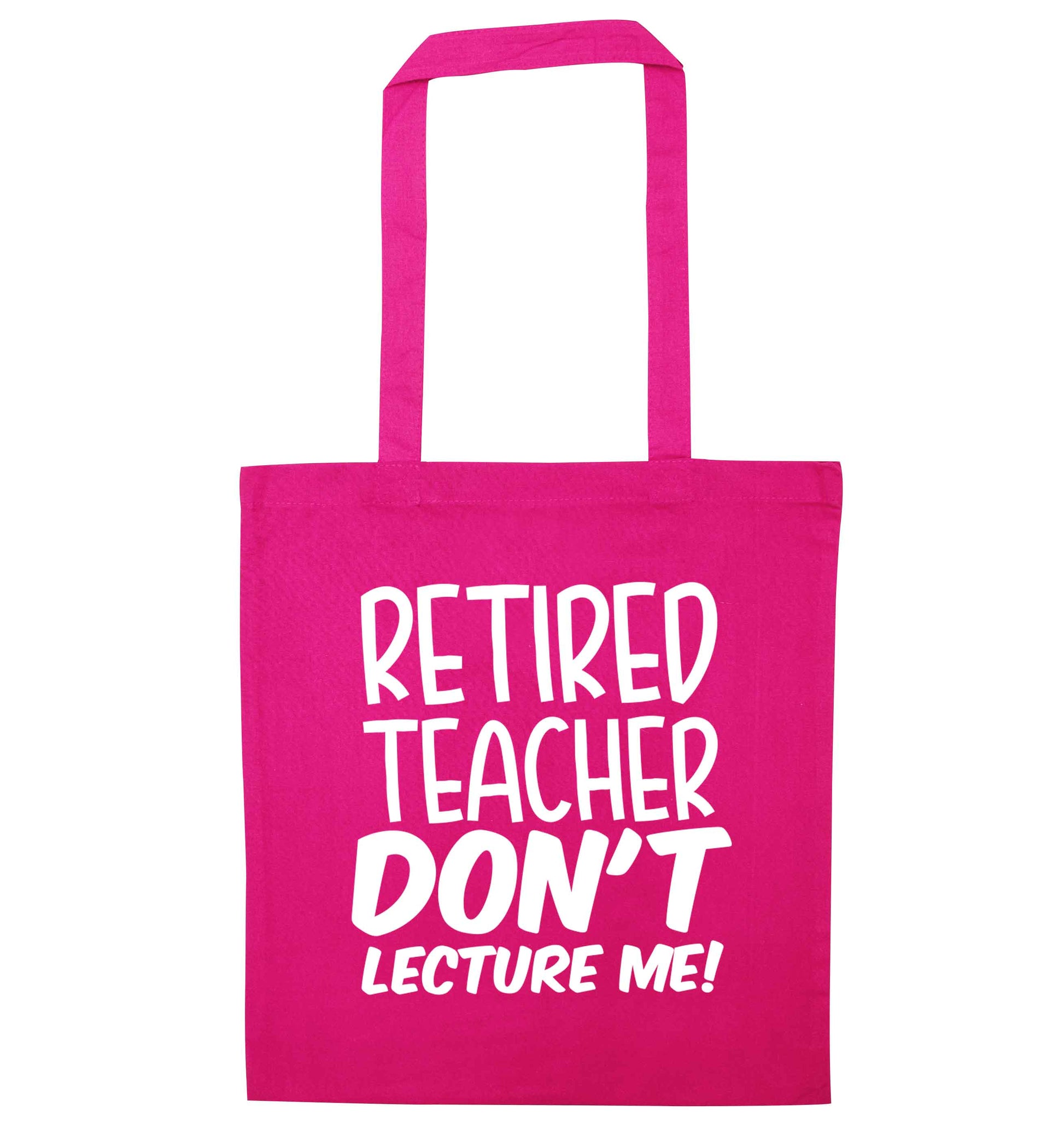 Retired teacher don't lecture me! pink tote bag