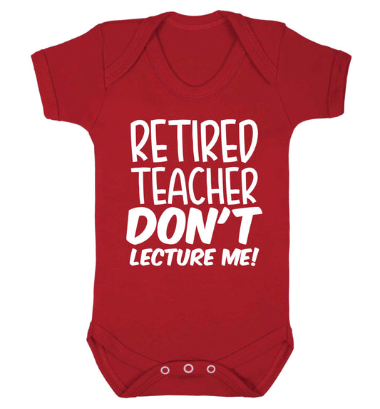 Retired teacher don't lecture me! Baby Vest red 18-24 months