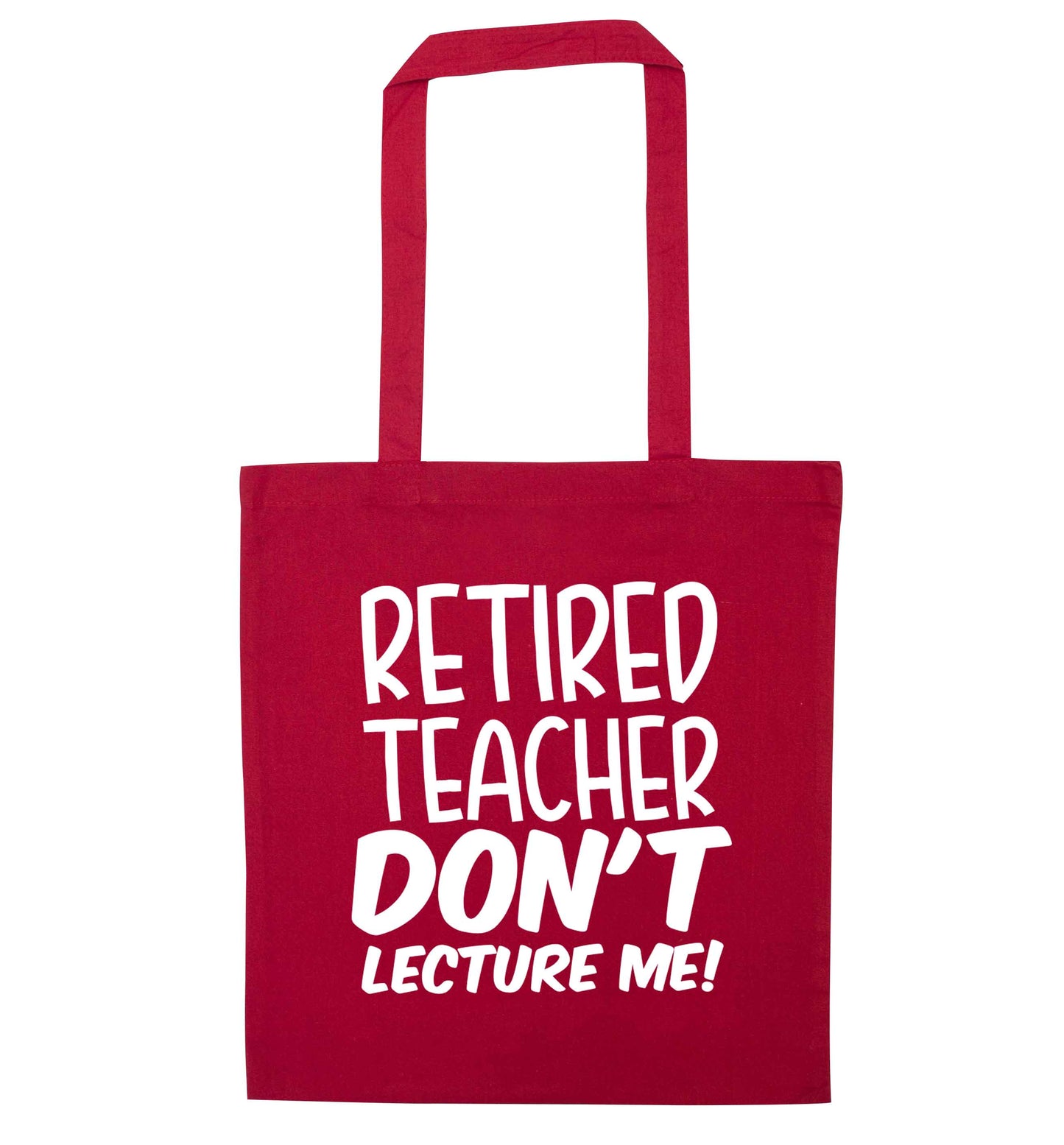 Retired teacher don't lecture me! red tote bag