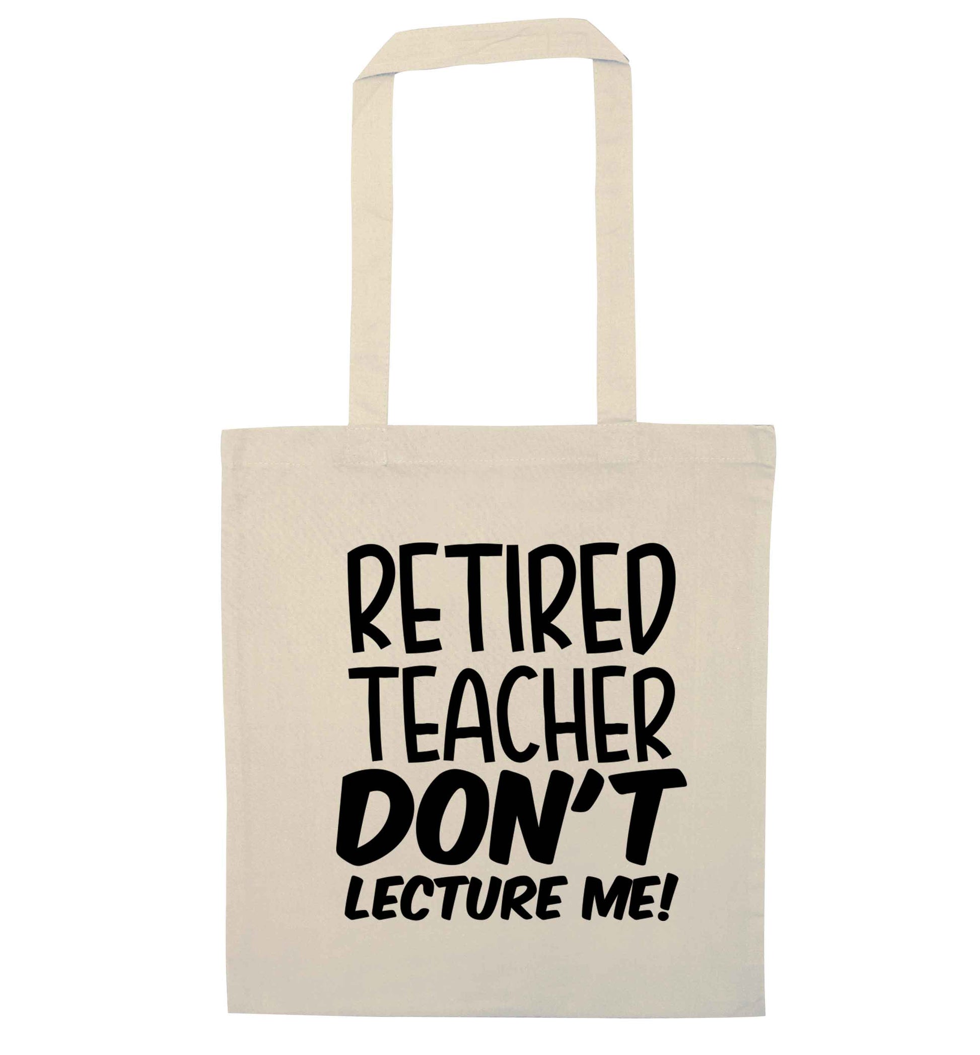 Retired teacher don't lecture me! natural tote bag