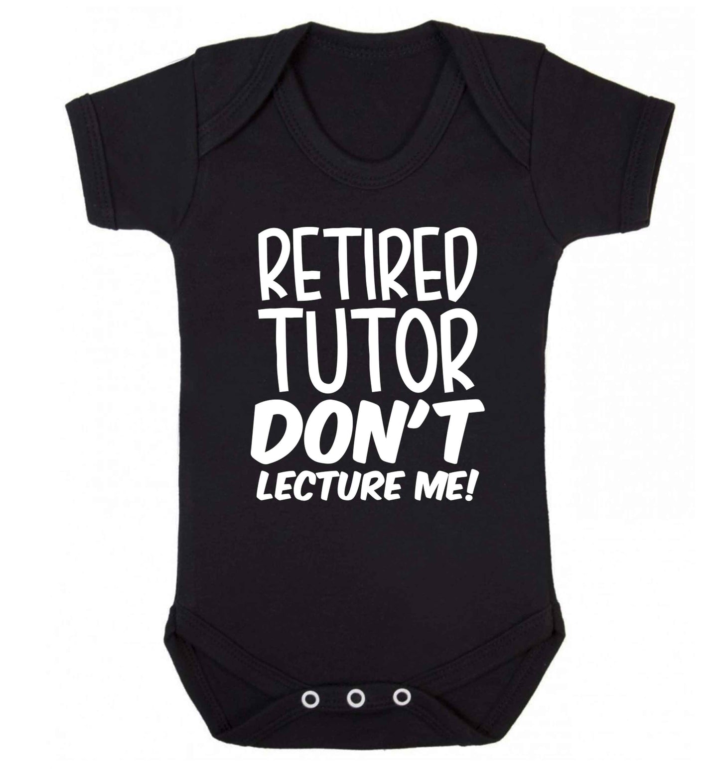 Retired tutor don't lecture me! Baby Vest black 18-24 months