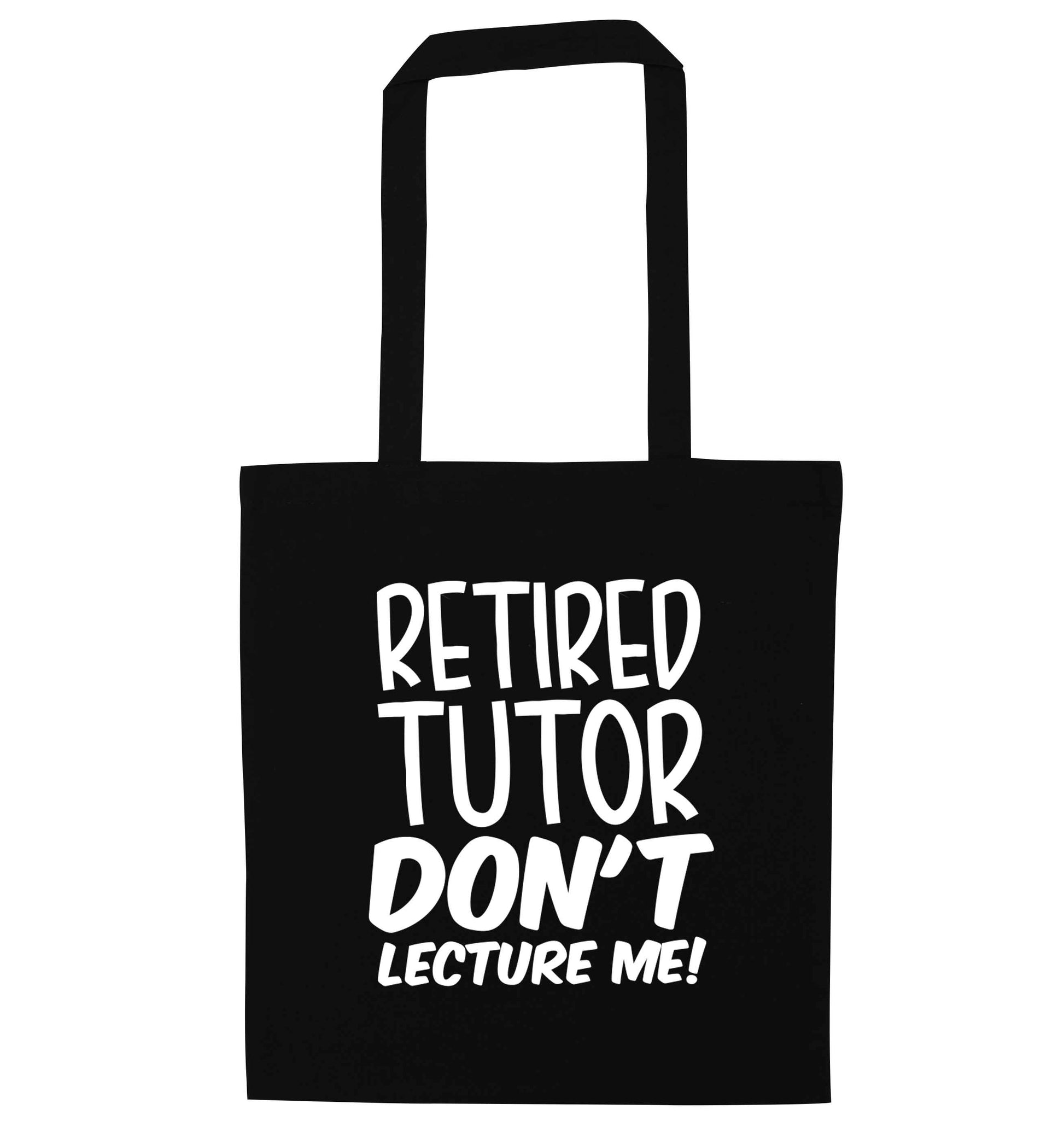 Retired tutor don't lecture me! black tote bag