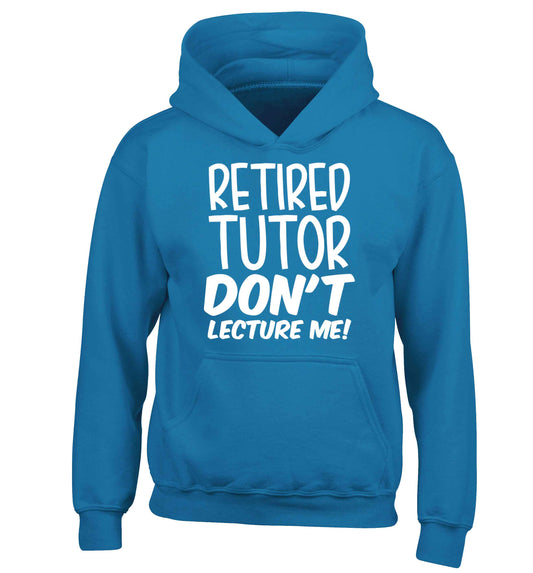 Retired tutor don't lecture me! children's blue hoodie 12-13 Years