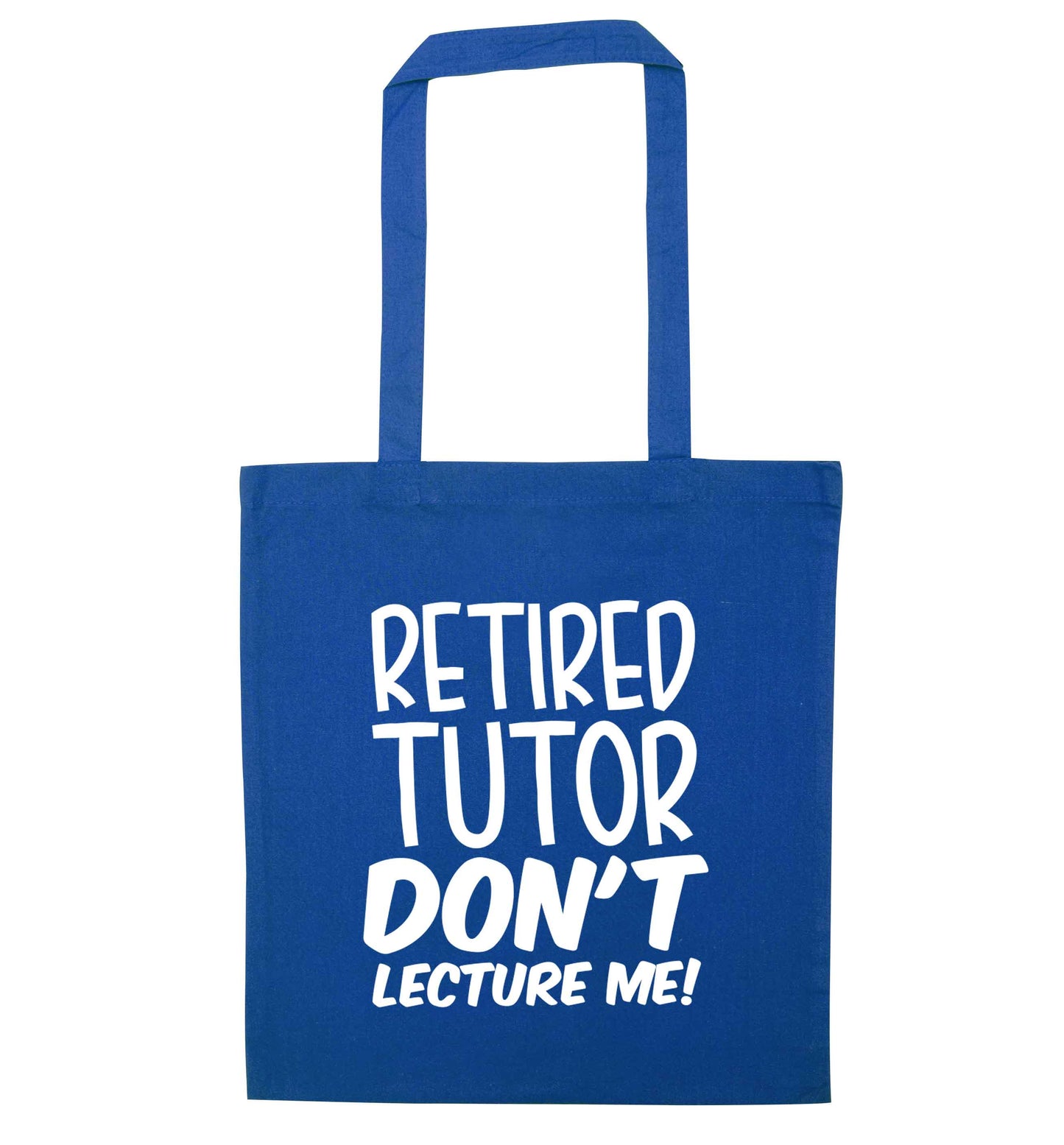 Retired tutor don't lecture me! blue tote bag