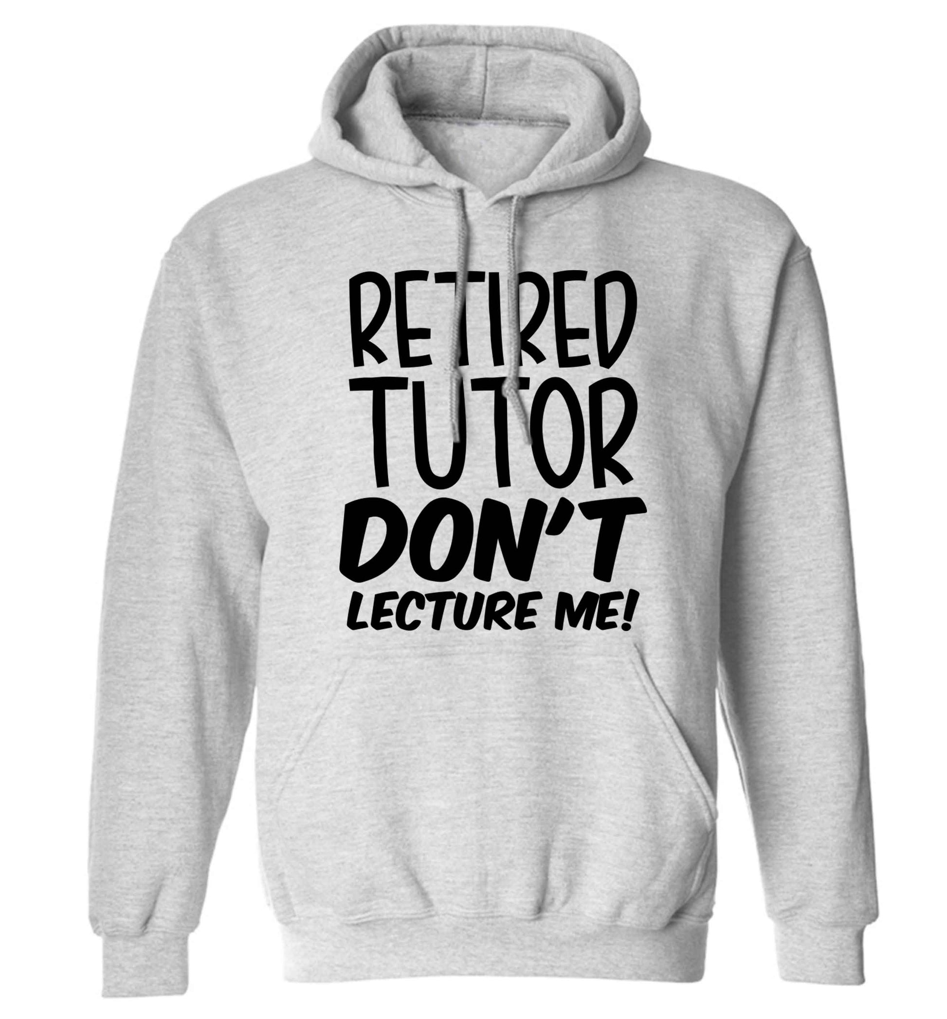 Retired tutor don't lecture me! adults unisex grey hoodie 2XL