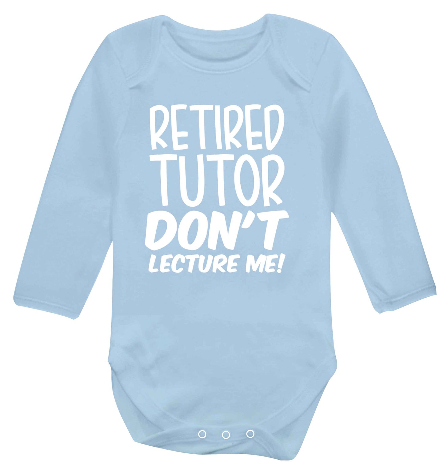 Retired tutor don't lecture me! Baby Vest long sleeved pale blue 6-12 months