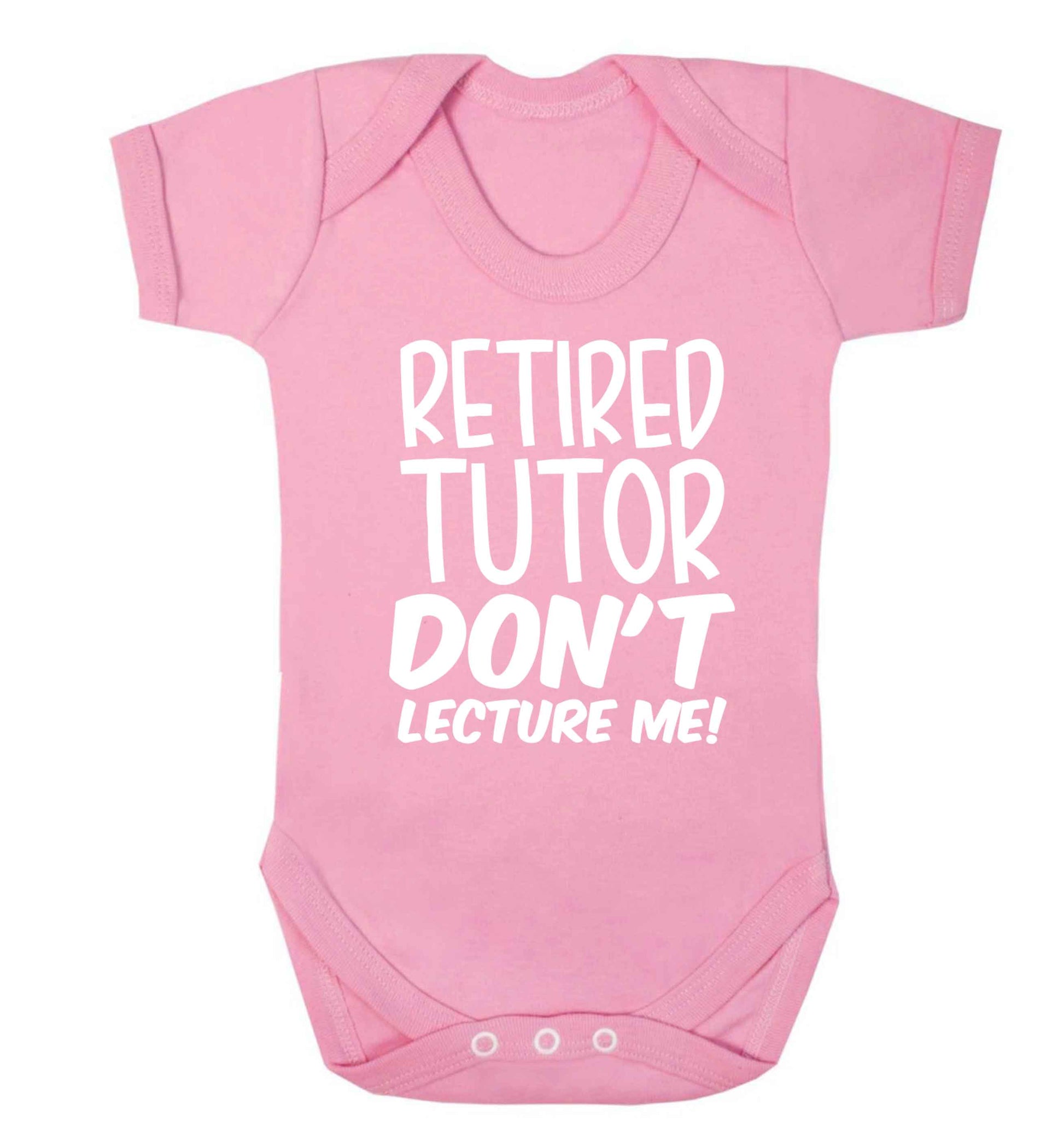 Retired tutor don't lecture me! Baby Vest pale pink 18-24 months