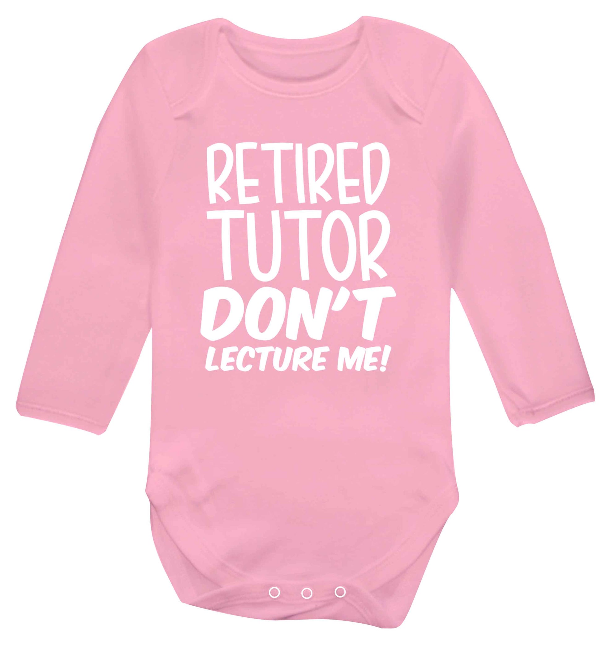 Retired tutor don't lecture me! Baby Vest long sleeved pale pink 6-12 months