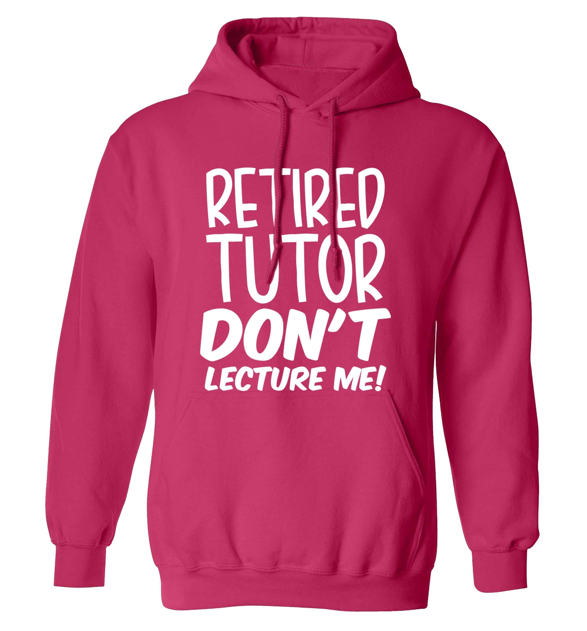 Retired tutor don't lecture me! adults unisex pink hoodie 2XL